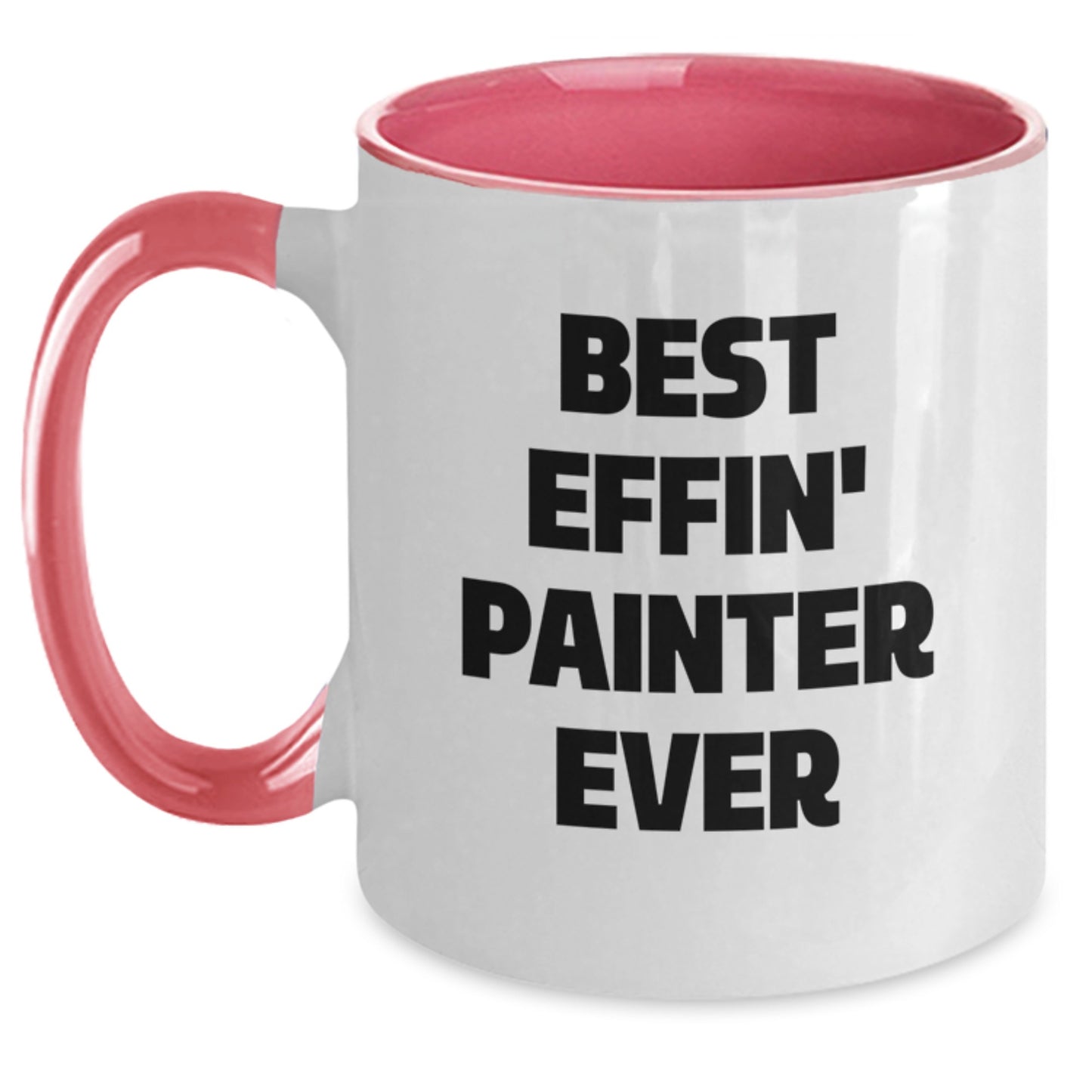 Painter Funny Gifts from Friends Two Tone Coffee Mug Best Effin' Painter Ever for Birthday - Main
