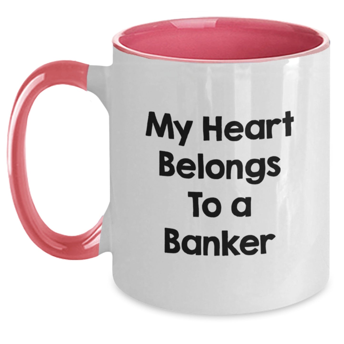 Funny Banker Gifts from Men to Men - My Heart Belongs To A Banker Two Tone Coffee Mug for Birthday - Main