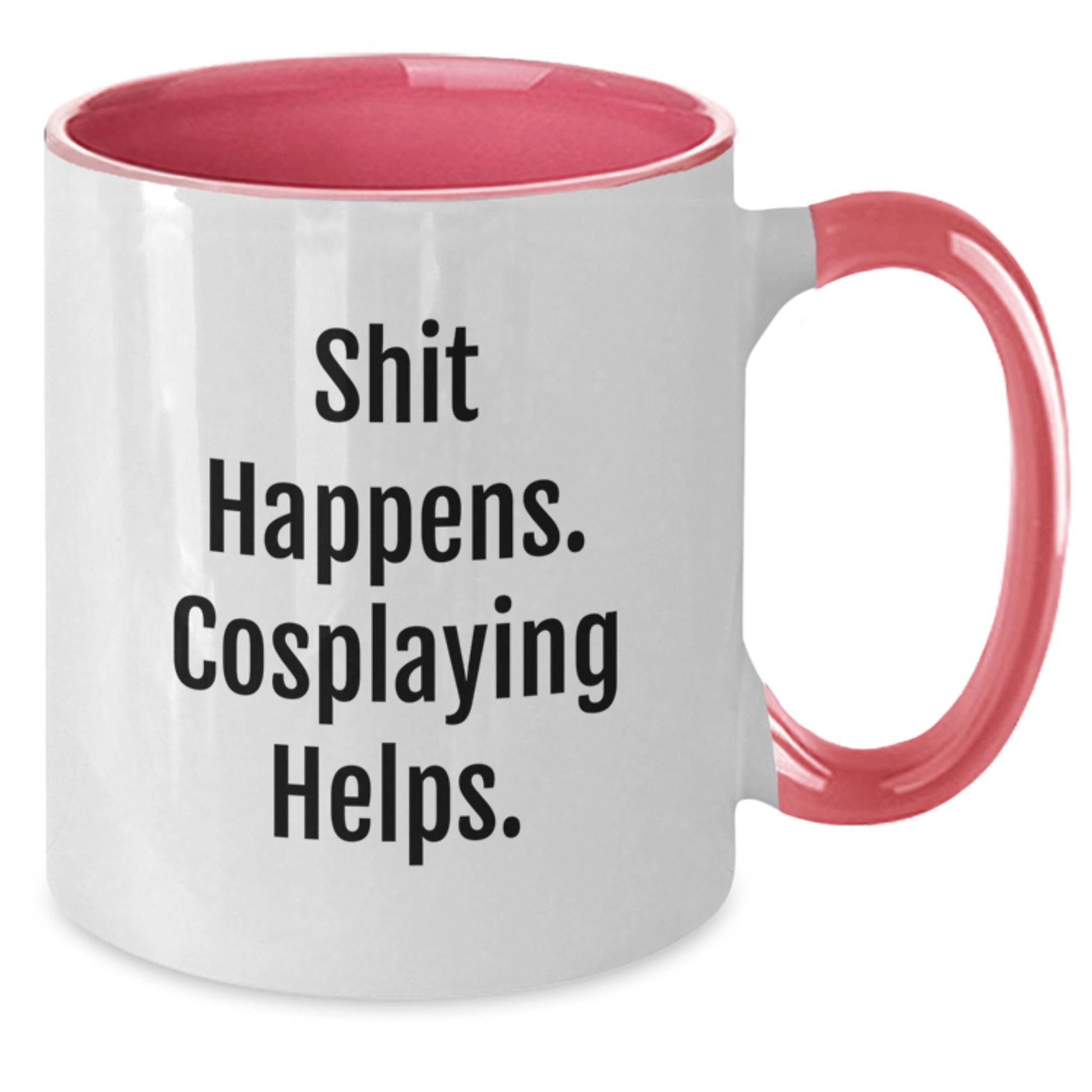 Funny Cosplaying Gifts for Friends and Family, Shit Happens. Cosplaying Helps., Two Tone Coffee Mug for Graduation, Gifts from Friends and Family - Additional