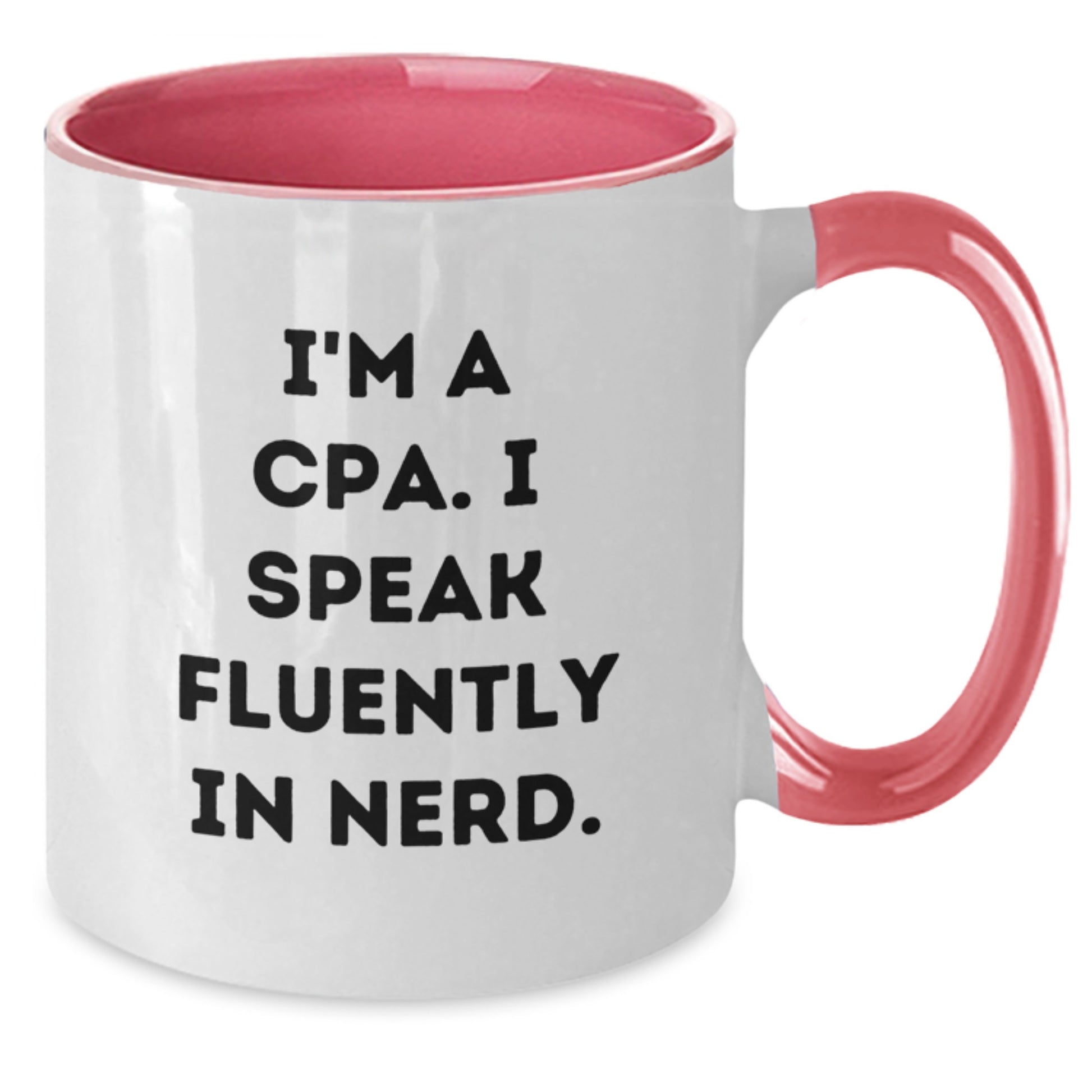 CPA Gifts from Friends - Funny Two Tone Coffee Mug for Graduation, I'm A Cpa. I Speak Fluently In genius. - Unique Gifts for CPA - Additional