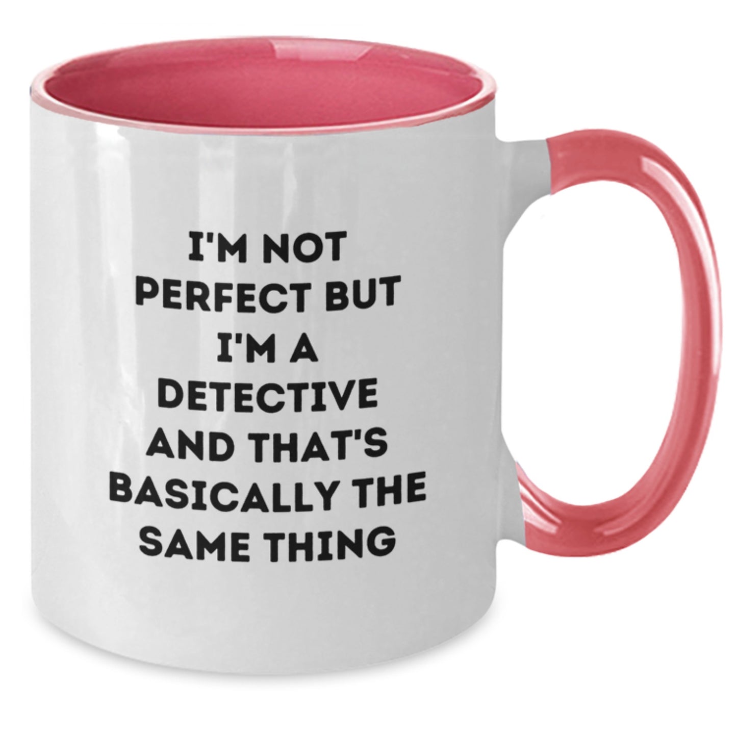 Detective Humor Gifts, Funny Graduation Mugs for Men, Women, Friends, Coworkers, Family - 'I'm Not Perfect But I'm A Detective And That's Basically The Same Thing' Quote Two Tone Coffee Mug - Additional