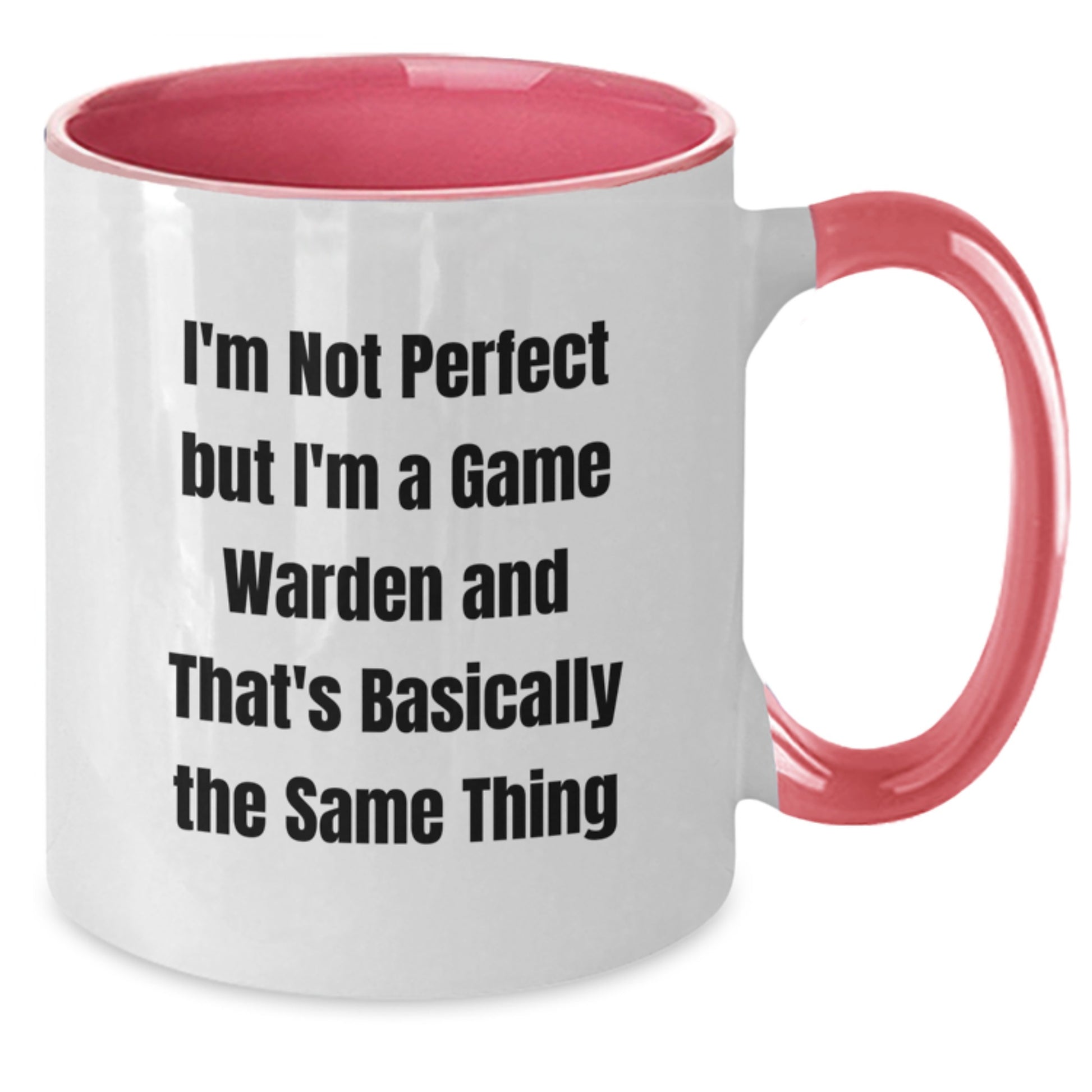 Funny Game Warden Gifts for Men, Women, Friends, and Family - I'm Not Perfect But I'm A Game Warden And That's Basically The Same Thing Two Tone Coffee Mug, Graduation Unique Gifts from Family - Additional