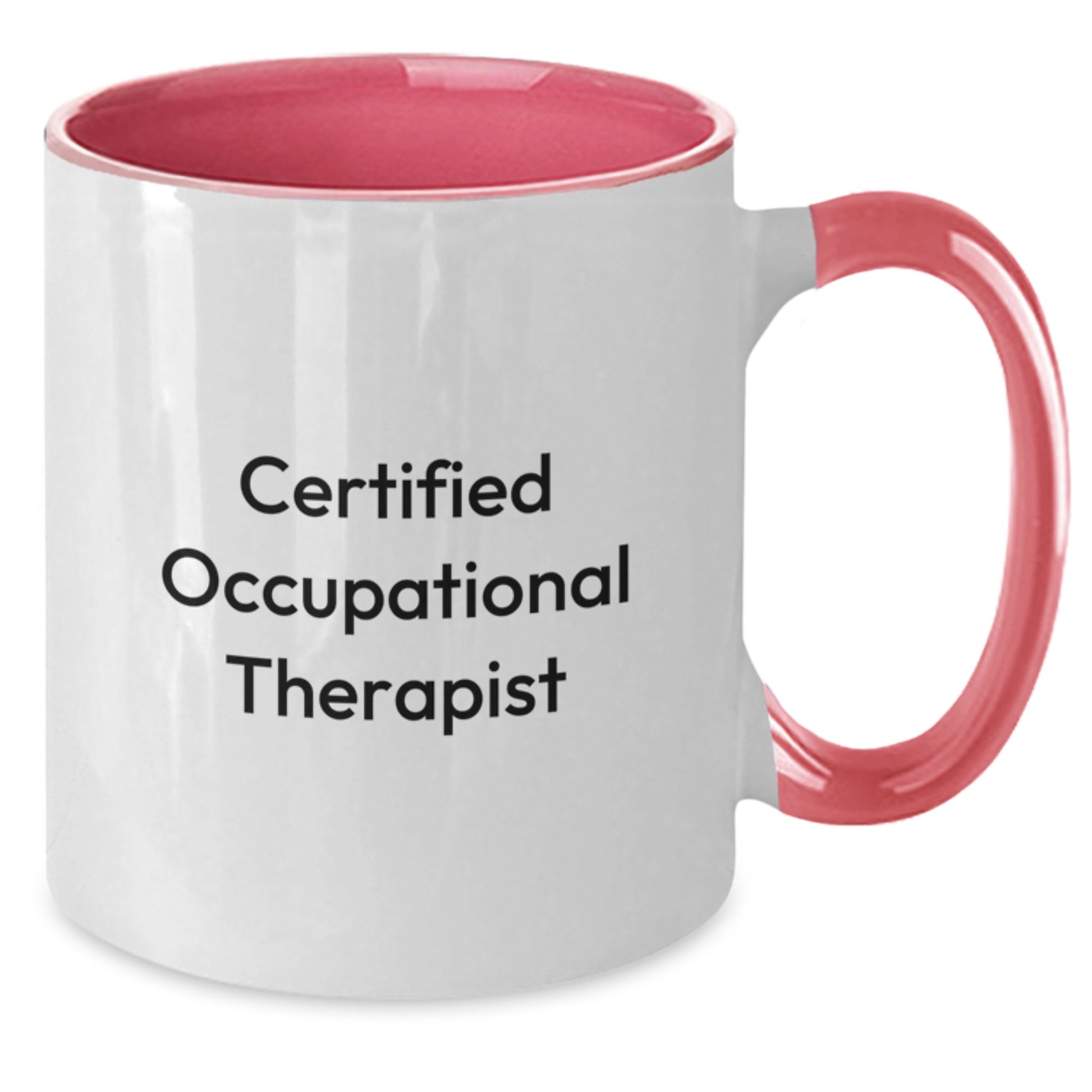 Occupational Therapist Gifts from Friends - Funny Quote Two Tone Coffee Mug for Certified Occupational Therapist Graduation Unique Gifts - Additional