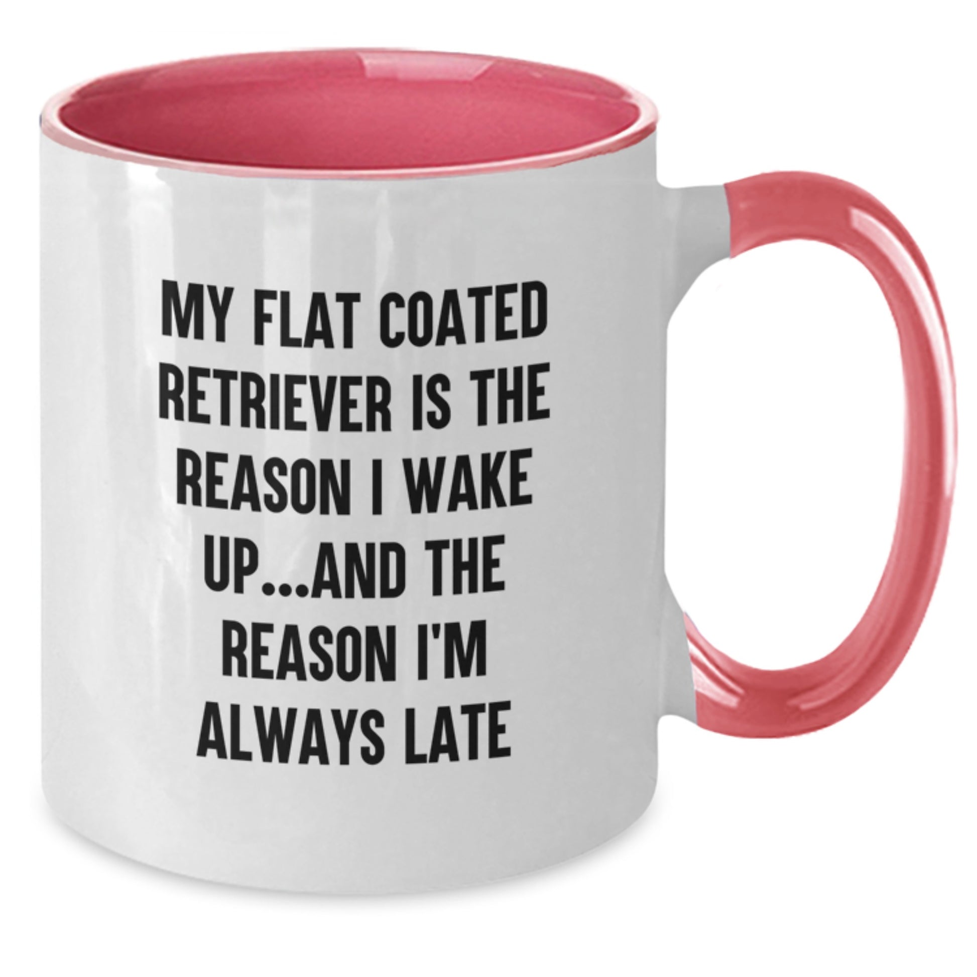 Funny Flat Coated Retriever Dog Gifts for Him from Her - My Flat Coated Retriever Is The Reason I Wake Up...and The Reason I'm Always Late Two Tone Coffee Mug, Birthday Unique Gifts - Additional