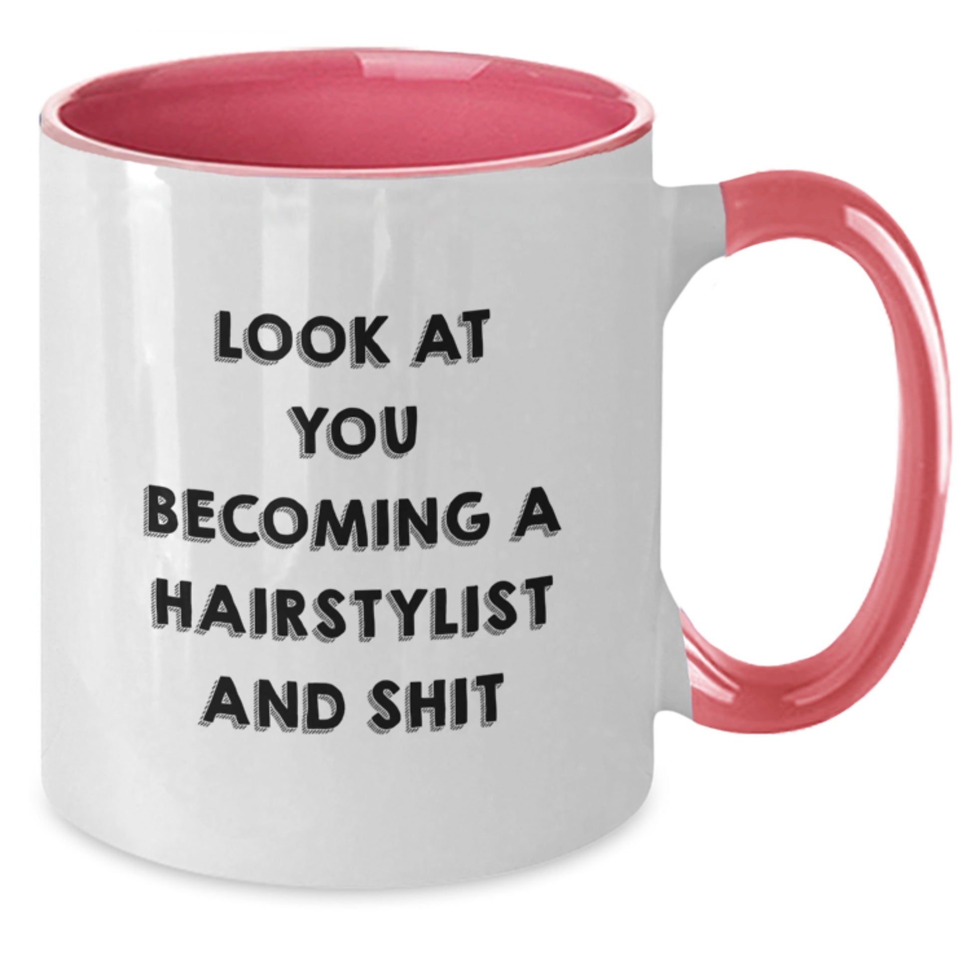 Funny Hairstylist Gifts from Friends - Birthday Unique Gifts for Hairstylist - Two Tone Coffee Mug with Quote 'Look At You Becoming A Hairstylist And Shit' - Additional