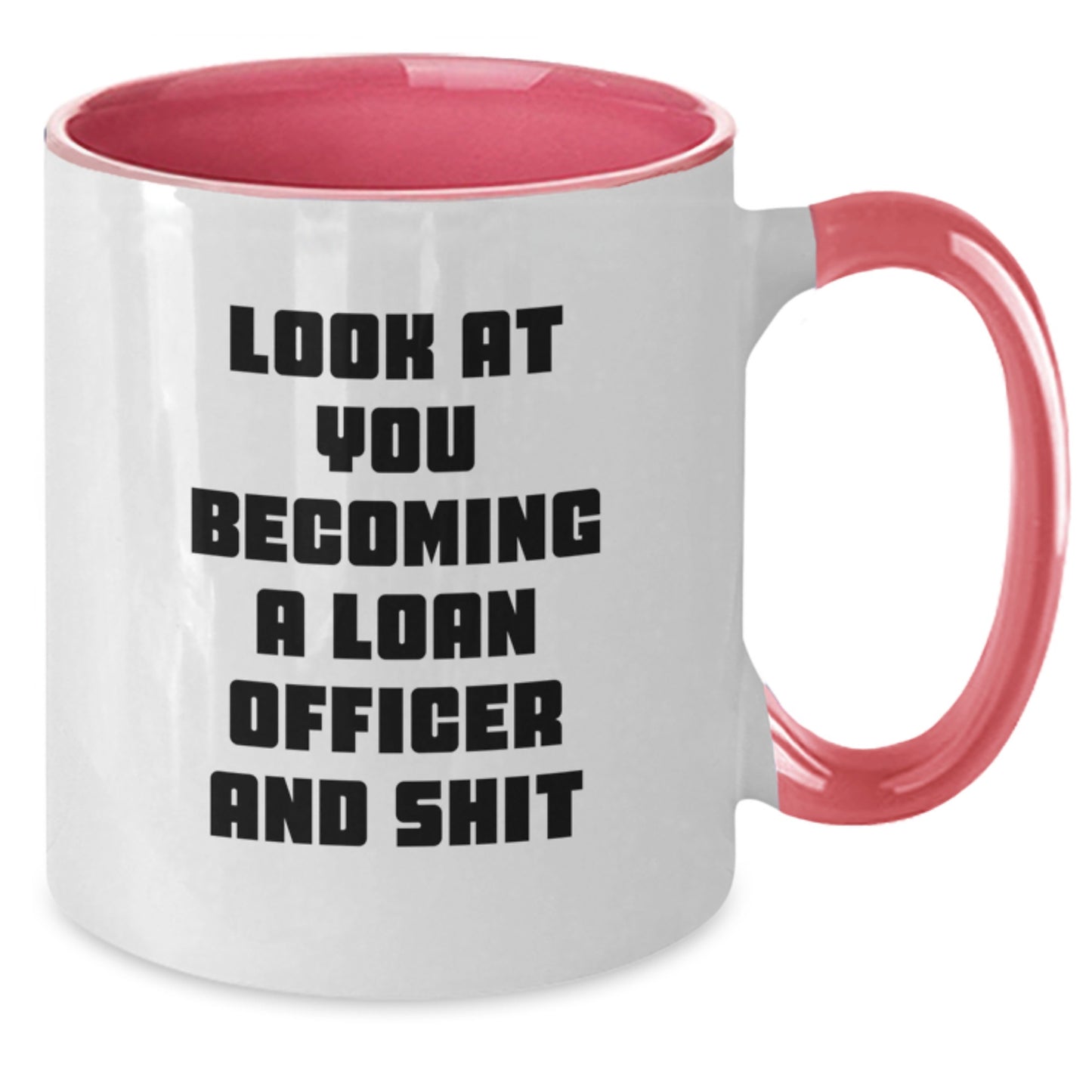 Funny Loan Officer Gift, 'Look At You Becoming A Loan Officer And Shit' Two Tone Coffee Mug for Birthday, Gifts from Friends for Loan Officer, Unique Birthday Unique Gifts - Additional