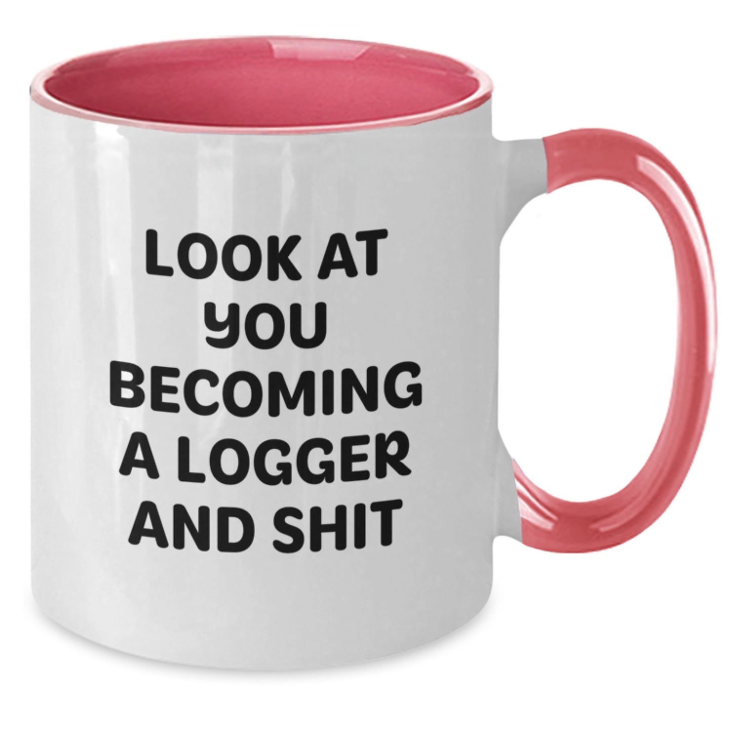 Logger Gifts for Men - Funny Two Tone Coffee Mug Gifts from Friends - Look At You Becoming A Logger And Shit, Graduation Unique Gifts - Additional