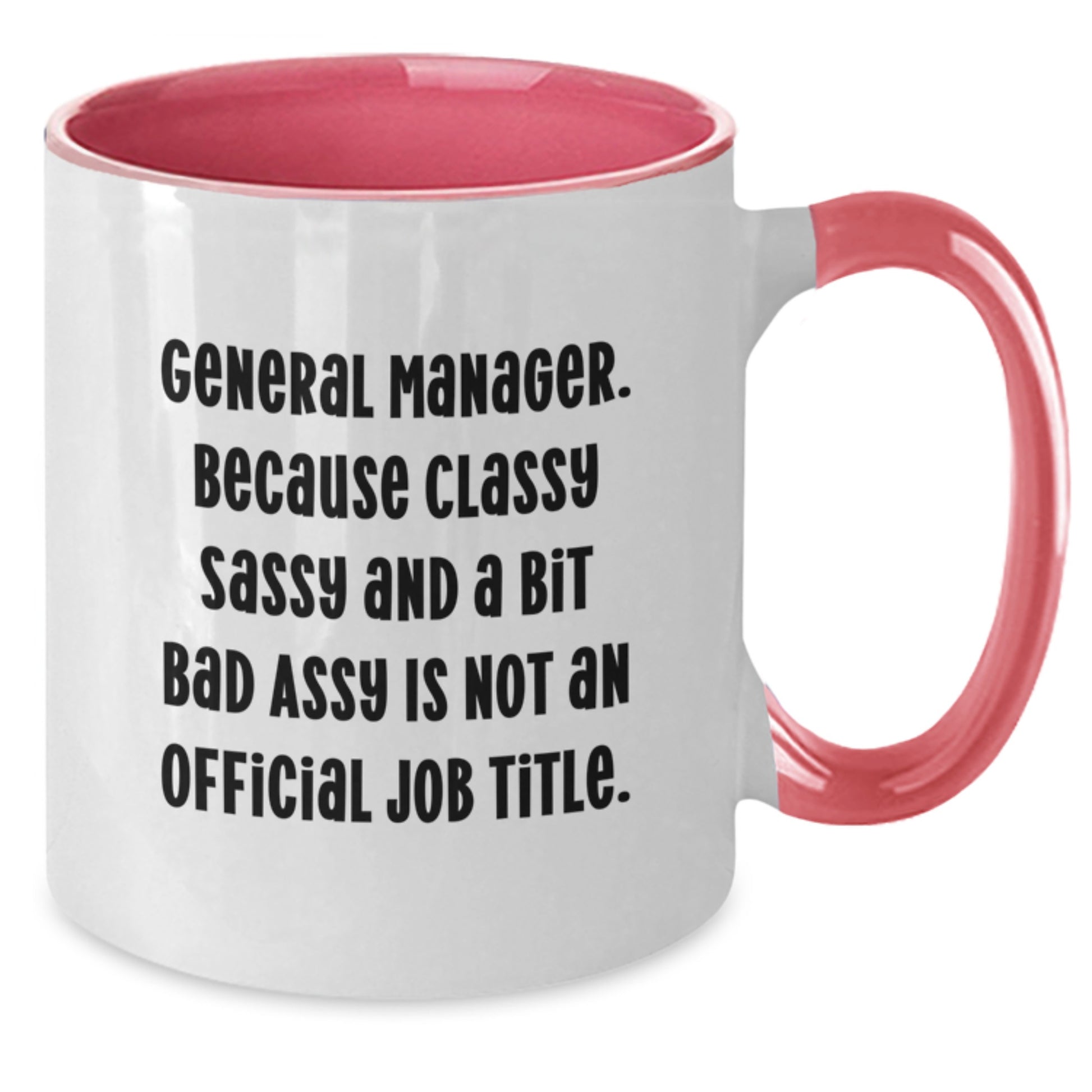 Funny General Manager Gifts, Two Tone Coffee Mug for Graduation, 'General Manager. Because Classy Sassy And A Bit Fearlessy Is Not An Official Job Title.' Funny Mugs from Friends, Coworkers, Family - Additional