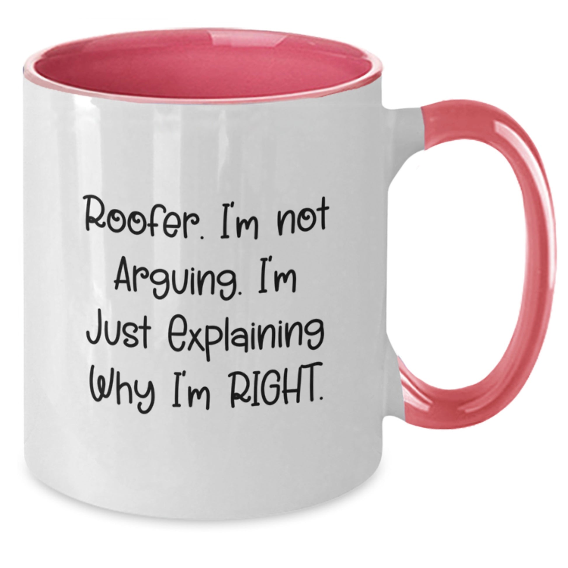 Roofer Humor Gifts from Friends and Family, Two Tone Coffee Mug for Birthday, I'm Not Arguing. I'm Just Explaining Why I'm Right., 11oz Ceramic Microwave Dishwasher Safe - Additional