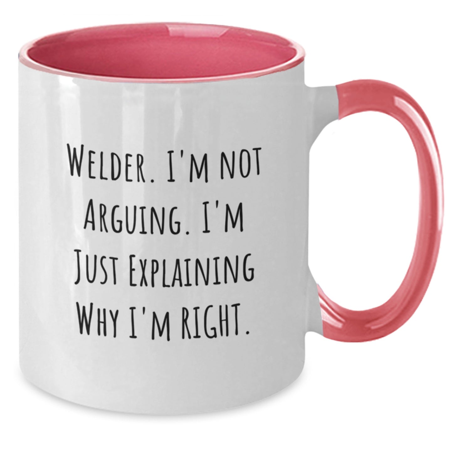 Welder Gifts from Friends, Funny Two Tone Coffee Mug for Birthday, 'I'm Not Arguing. I'm Just Explaining Why I'm Right.' - Additional