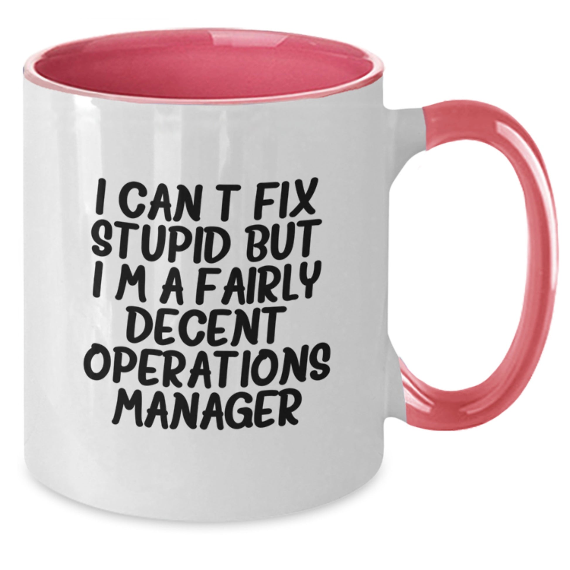 Funny Operations Manager Gifts for Him or Her - I Can't Fix Stupid But I'm A Fairly Decent Operations Manager Two Tone Coffee Mug, Birthday Unique Gifts from Friends, Coworkers, or Family - Additional
