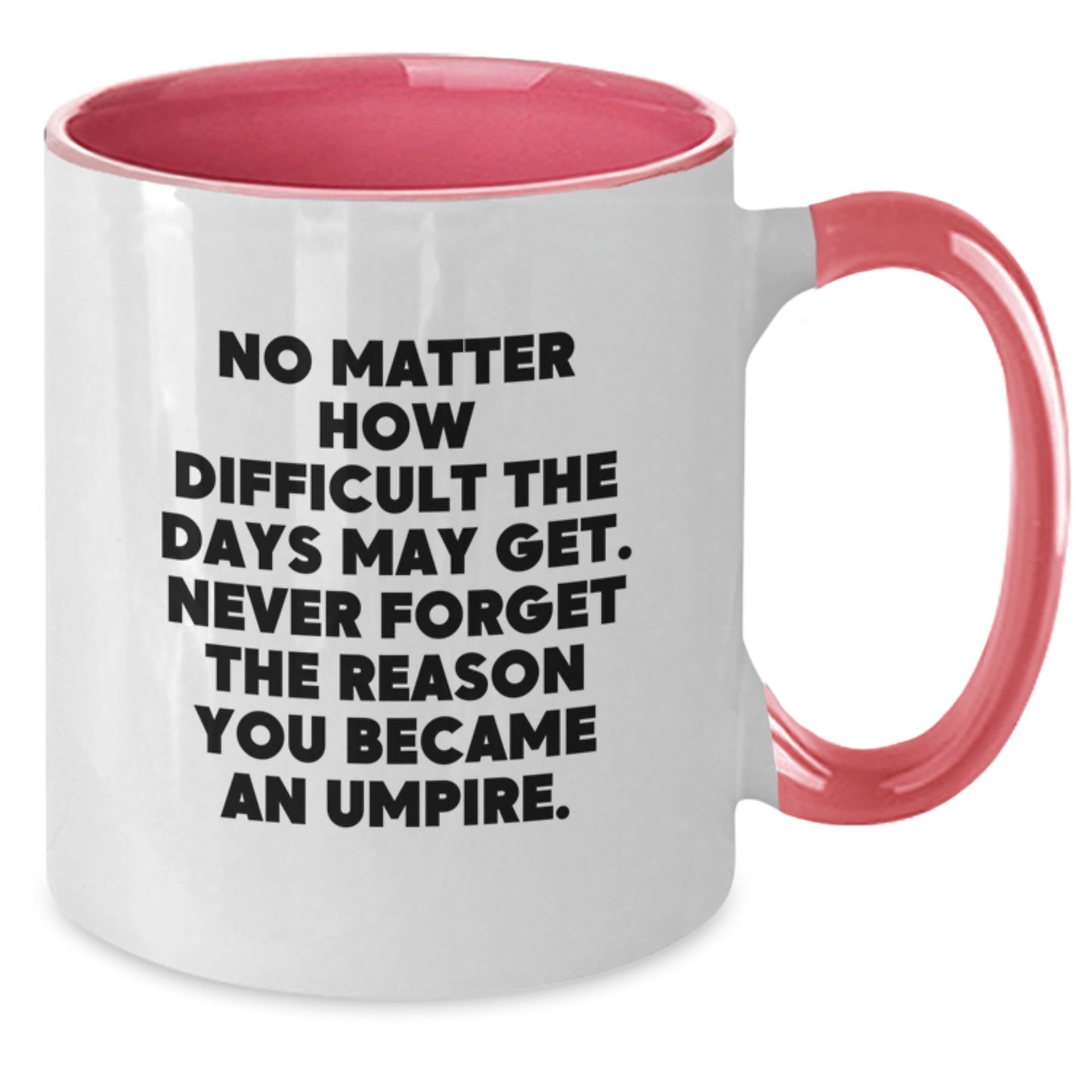 Umpire Inspirational Quote Coffee Mugs for Men and Women Gifts from Friends and Family on Birthday - Additional