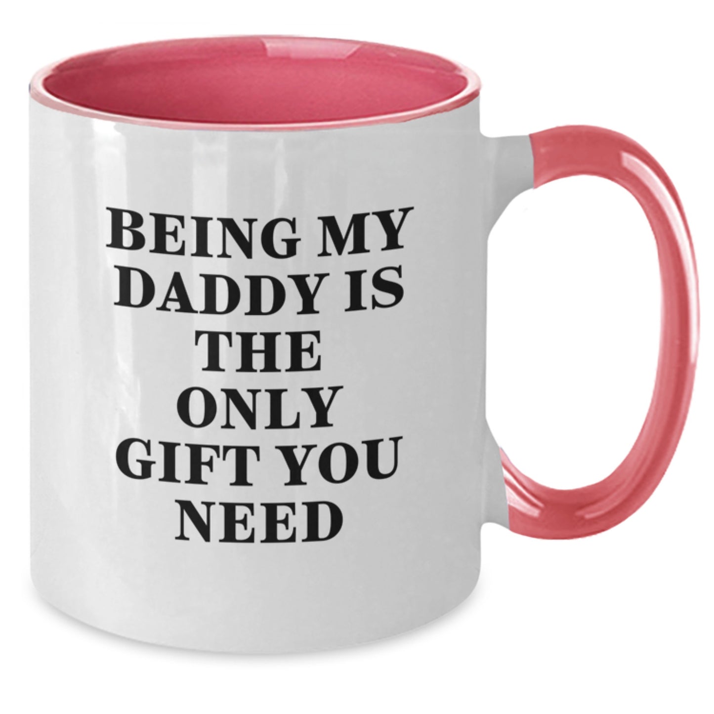 Daddy's Funny Gift from Family, Being My Daddy Is The Only Gift You Need Two Tone Coffee Mug for Birthday - Additional