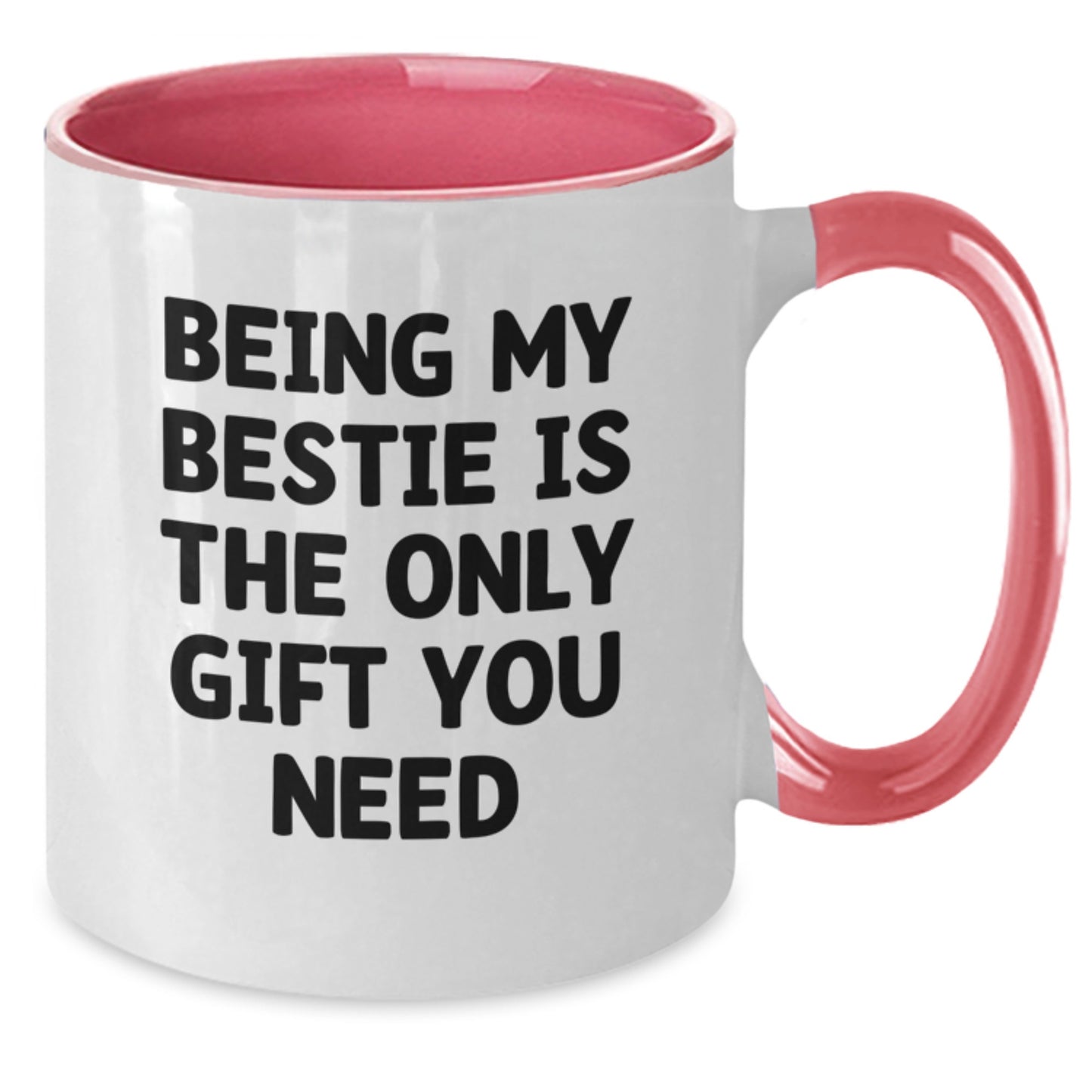 Funny Bestie Gifts from Men to Women, Bestie Mugs for Birthday, 'Being My Bestie Is The Only Gift You Need' Quote Two Tone Coffee Mug - Additional