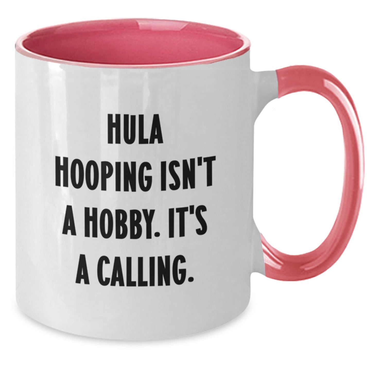 Hula Hooping Enthusiast Gifts from Friends - Funny Two Tone Coffee Mug for Birthday, 'Hula Hooping Isn't A Hobby. It's A Calling.' - Additional