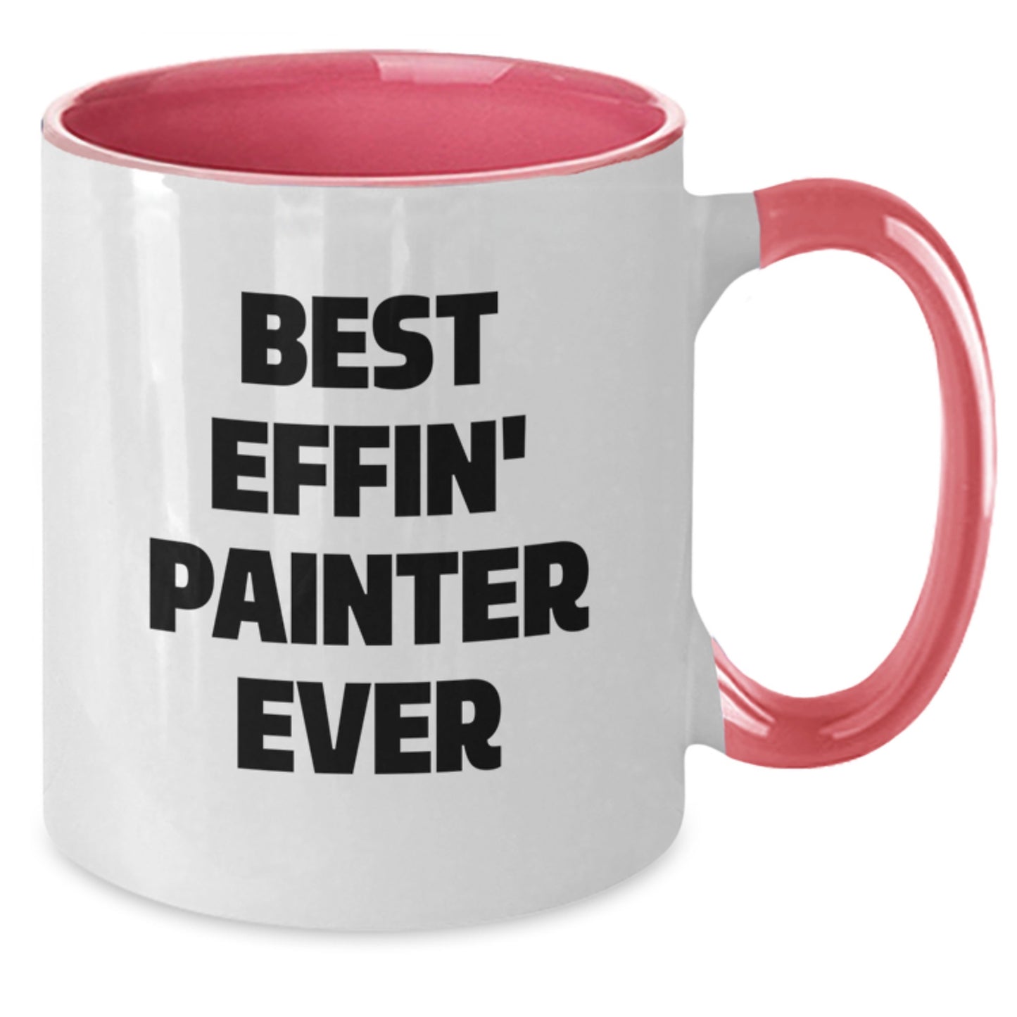 Painter Funny Gifts from Friends Two Tone Coffee Mug Best Effin' Painter Ever for Birthday - Additional