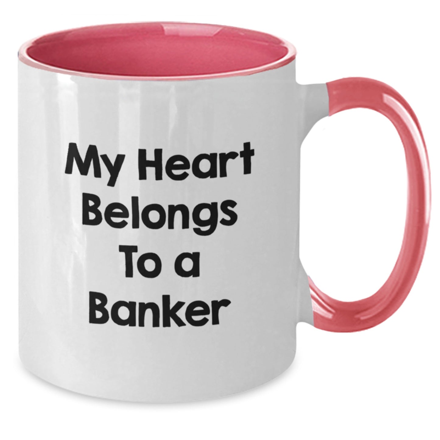 Funny Banker Gifts from Men to Men - My Heart Belongs To A Banker Two Tone Coffee Mug for Birthday - Additional