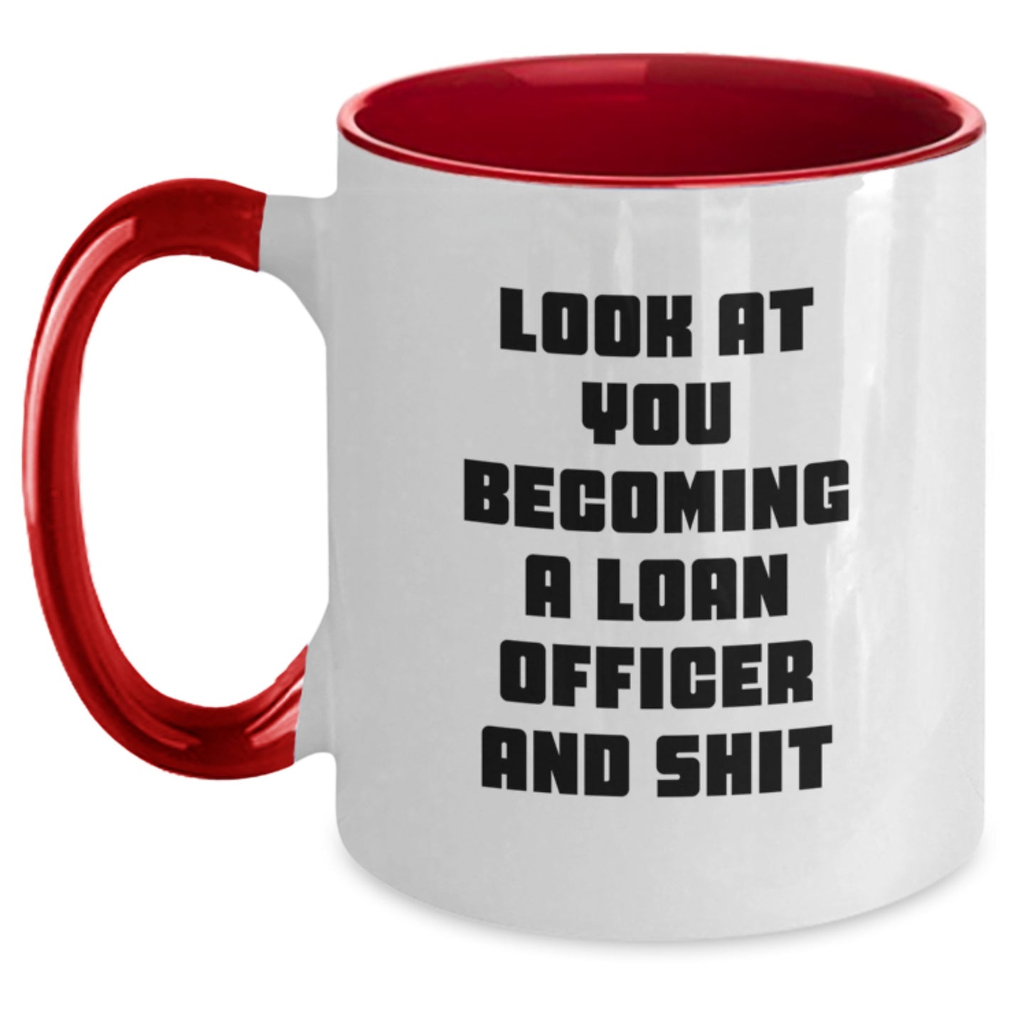 Funny Loan Officer Gift, 'Look At You Becoming A Loan Officer And Shit' Two Tone Coffee Mug for Birthday, Gifts from Friends for Loan Officer, Unique Birthday Unique Gifts - Main
