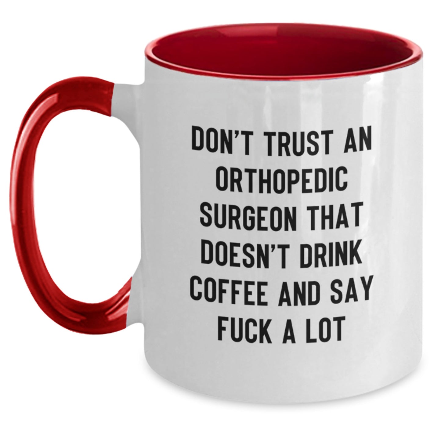 Orthopedic Surgeon Gifts, Funny Quote Two Tone Coffee Mug, Gifts from Friends for Orthopedic Surgeon Graduation Unique Gifts, Ceramic 11oz Mug - Main