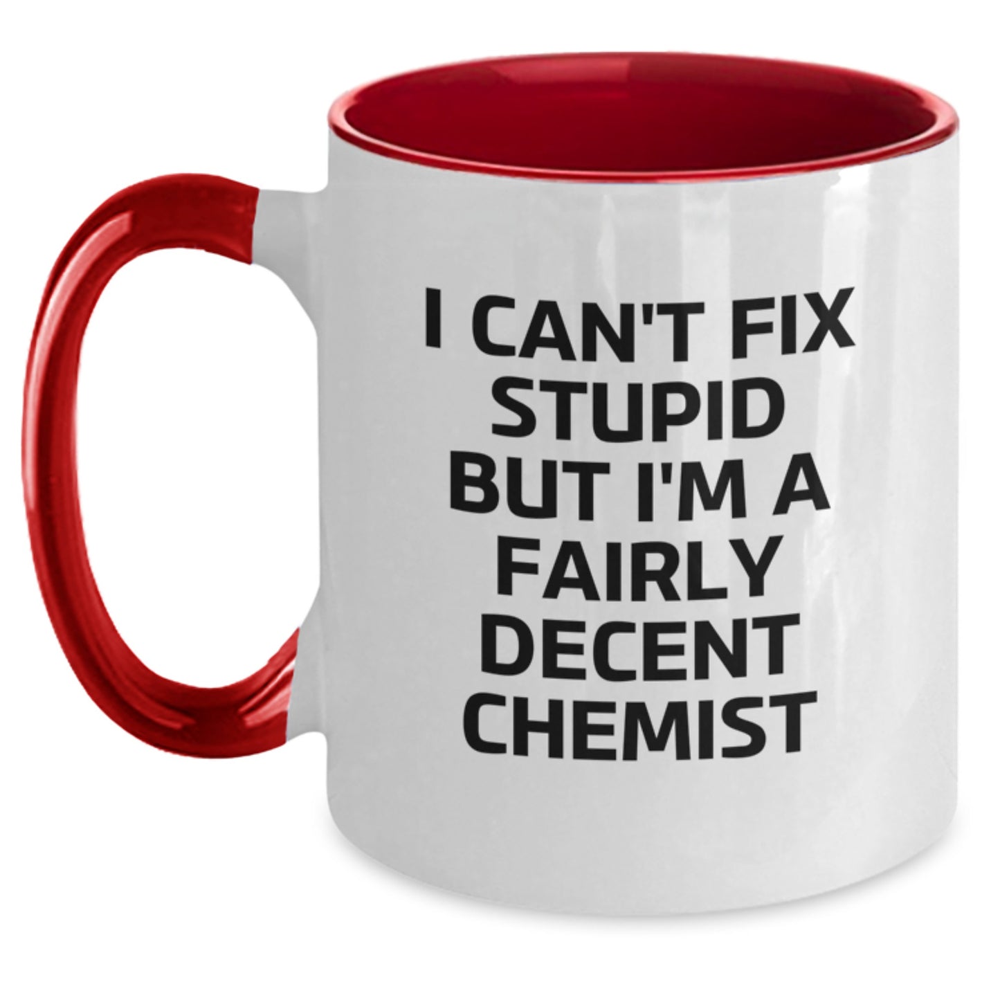 Funny Chemist Gifts for Men from Friends - I Can't Fix Stupid But I'm A Fairly Decent Chemist Two Tone Coffee Mug - Main