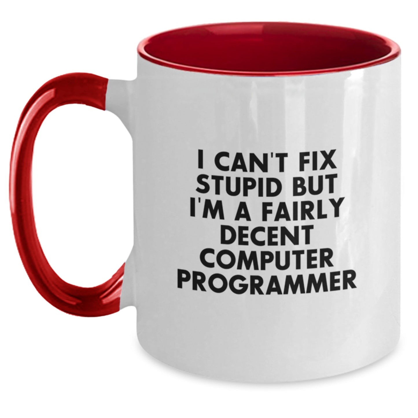 Funny Computer Programmer Gifts from Friends - I Can't Fix Stupid But I'm A Fairly Decent Two Tone Coffee Mug for Birthday - Main