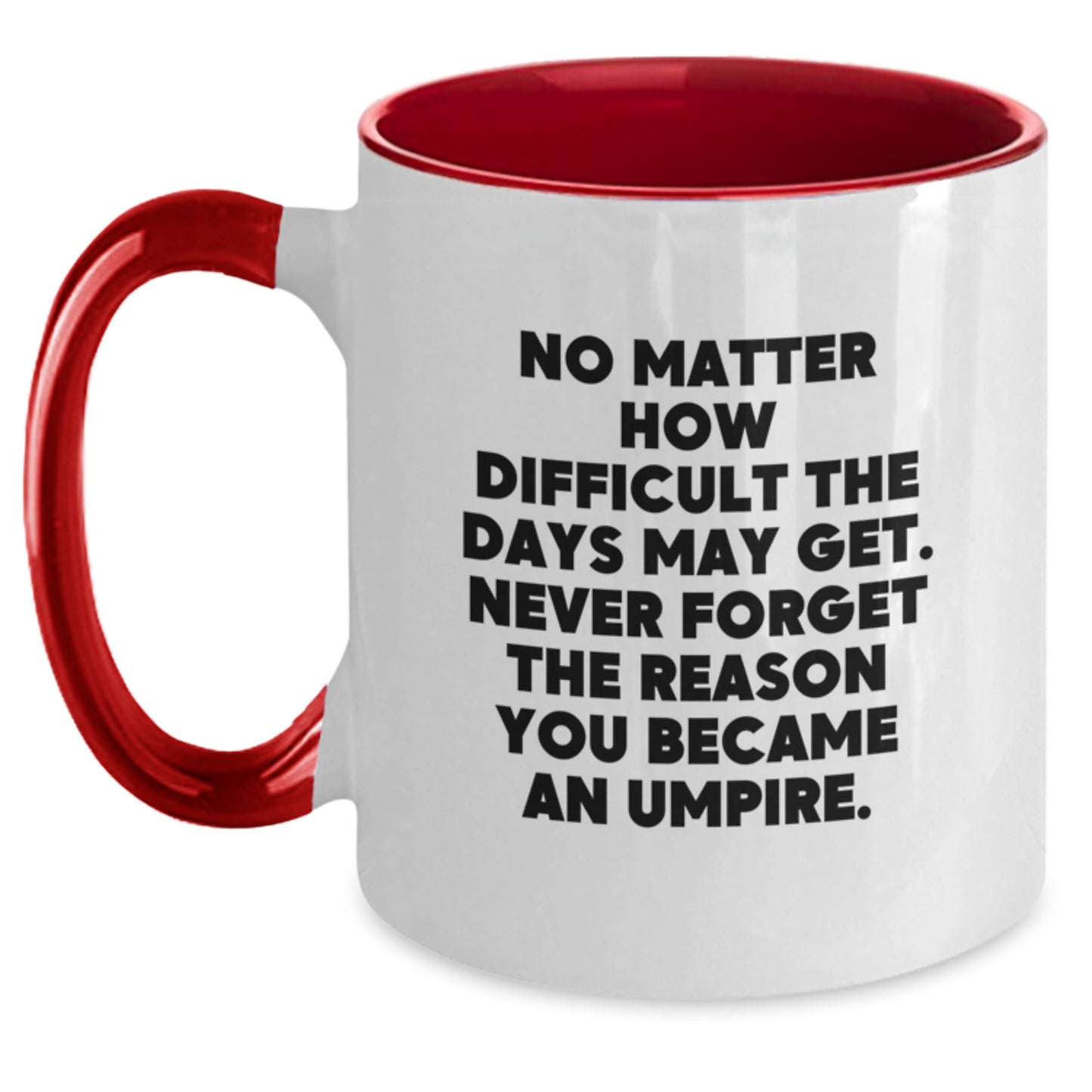 Umpire Inspirational Quote Coffee Mugs for Men and Women Gifts from Friends and Family on Birthday - Main