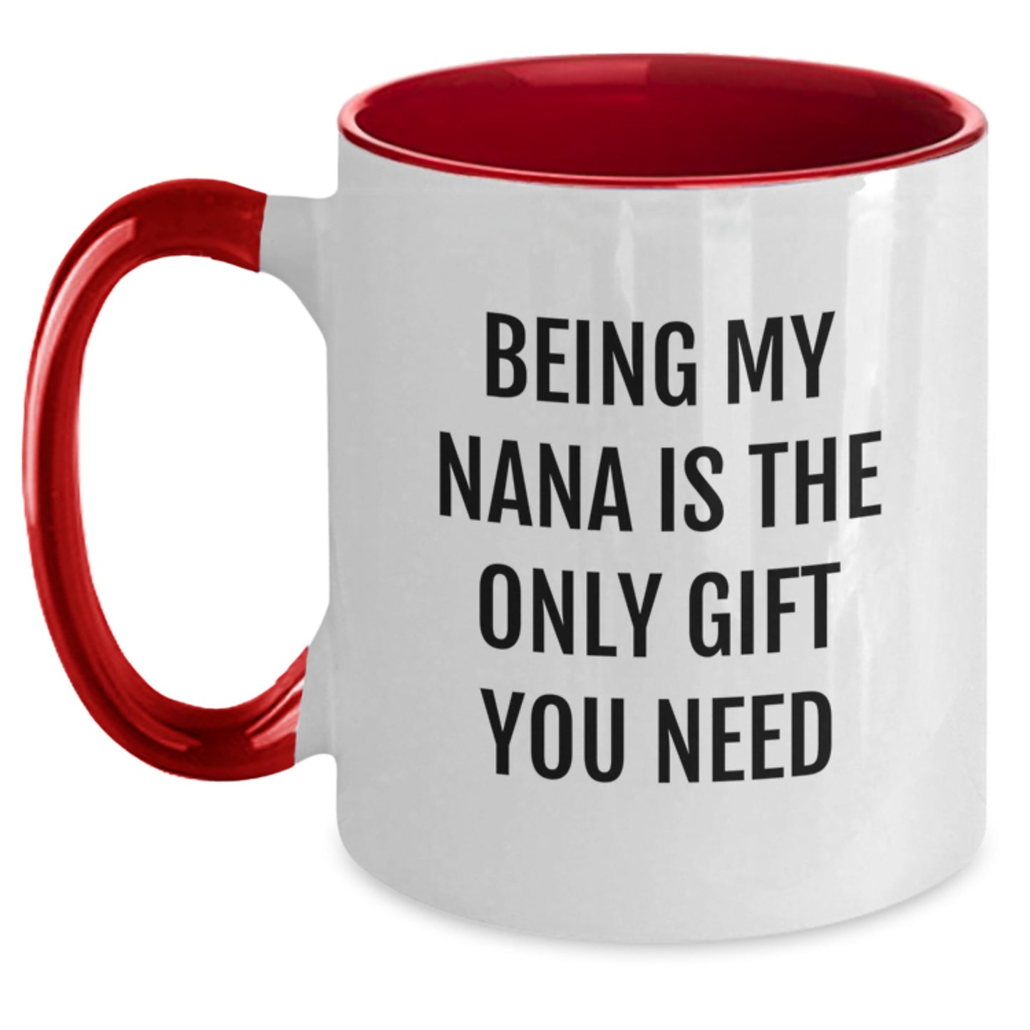 Funny Nana Gifts from Men, Women, Family - A Thoughtful Birthday Present for Grandma's Unique Personality, Two Tone Coffee Mug with 'Being My Nana Is The Only Gift You Need' Quote - Main