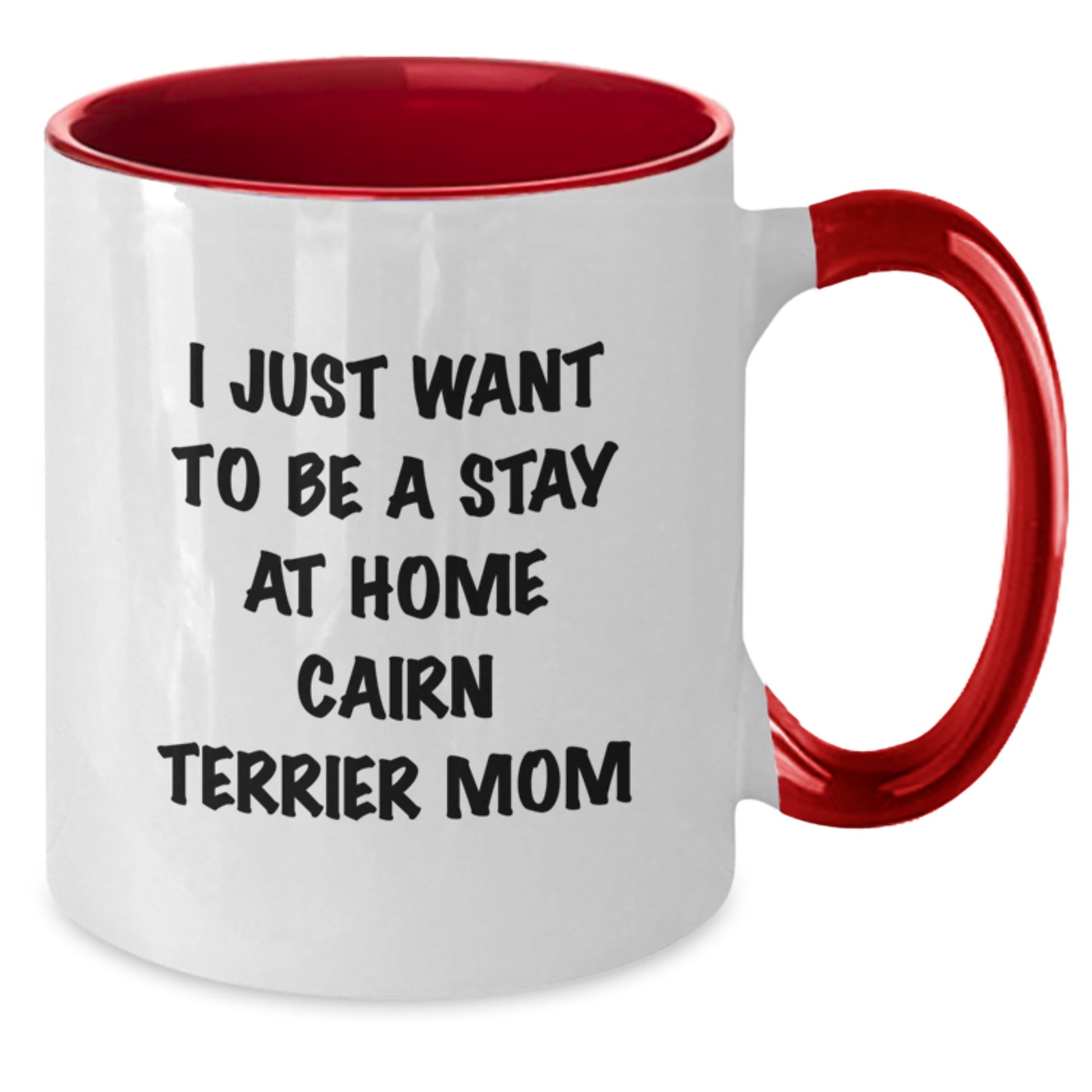 Funny Cairn Terrier Dog Mom Quote Gifts from Friends for Graduation Unique Gifts to Her - Two Tone Coffee Mug - Additional