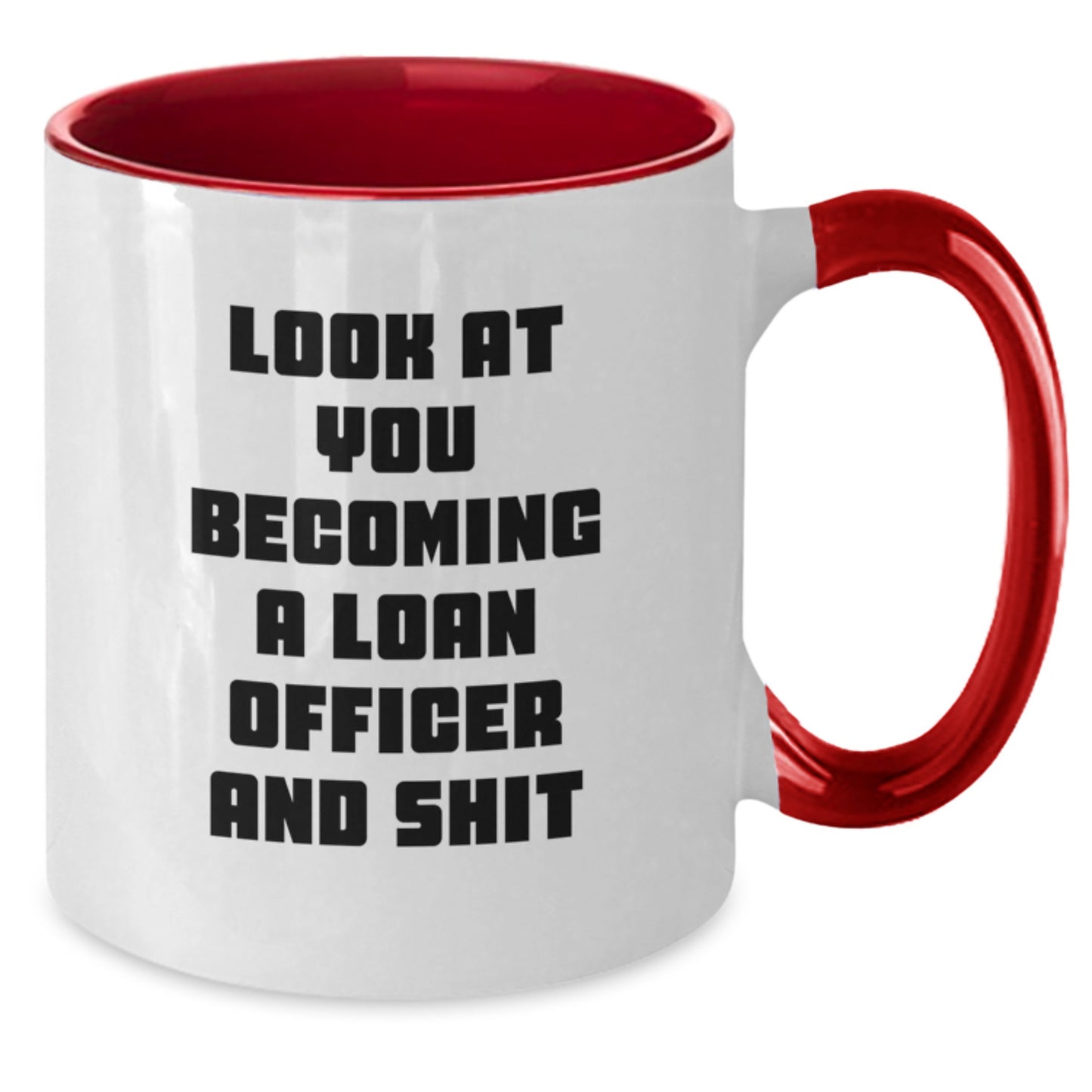 Funny Loan Officer Gift, 'Look At You Becoming A Loan Officer And Shit' Two Tone Coffee Mug for Birthday, Gifts from Friends for Loan Officer, Unique Birthday Unique Gifts - Additional