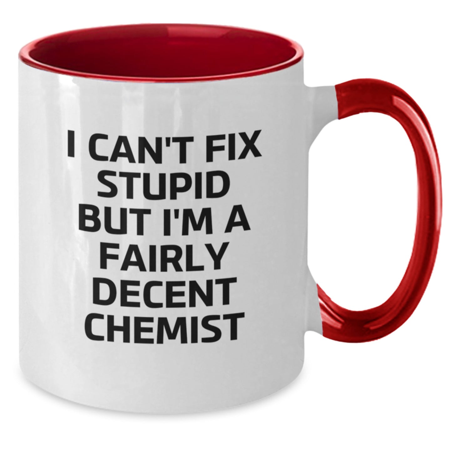 Funny Chemist Gifts for Men from Friends - I Can't Fix Stupid But I'm A Fairly Decent Chemist Two Tone Coffee Mug - Additional