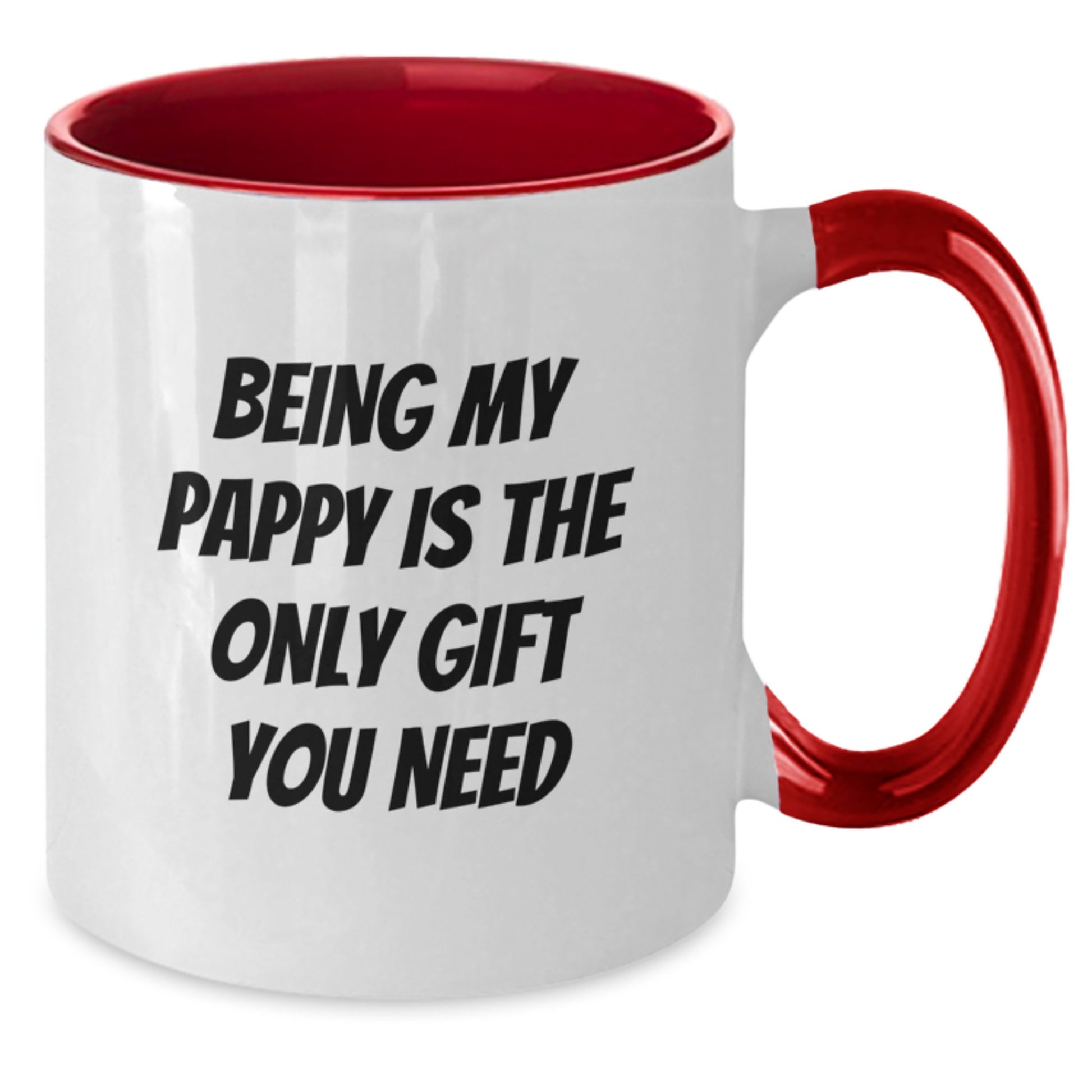 Funny Pappy Gifts - Being My Pappy Is The Only Gift You Need, Two Tone Coffee Mug for Men, Women, Family, Friends, Coworkers - Birthday Unique Gifts from You - Additional