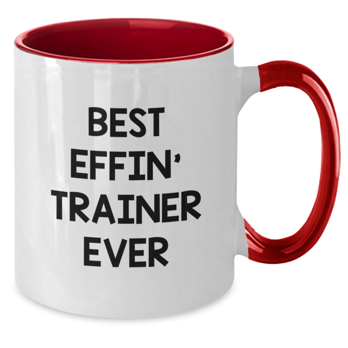 Funny Trainer Gifts from Friends for Birthday - Best Effin' Trainer Ever Two Tone Coffee Mug, 11oz - Additional
