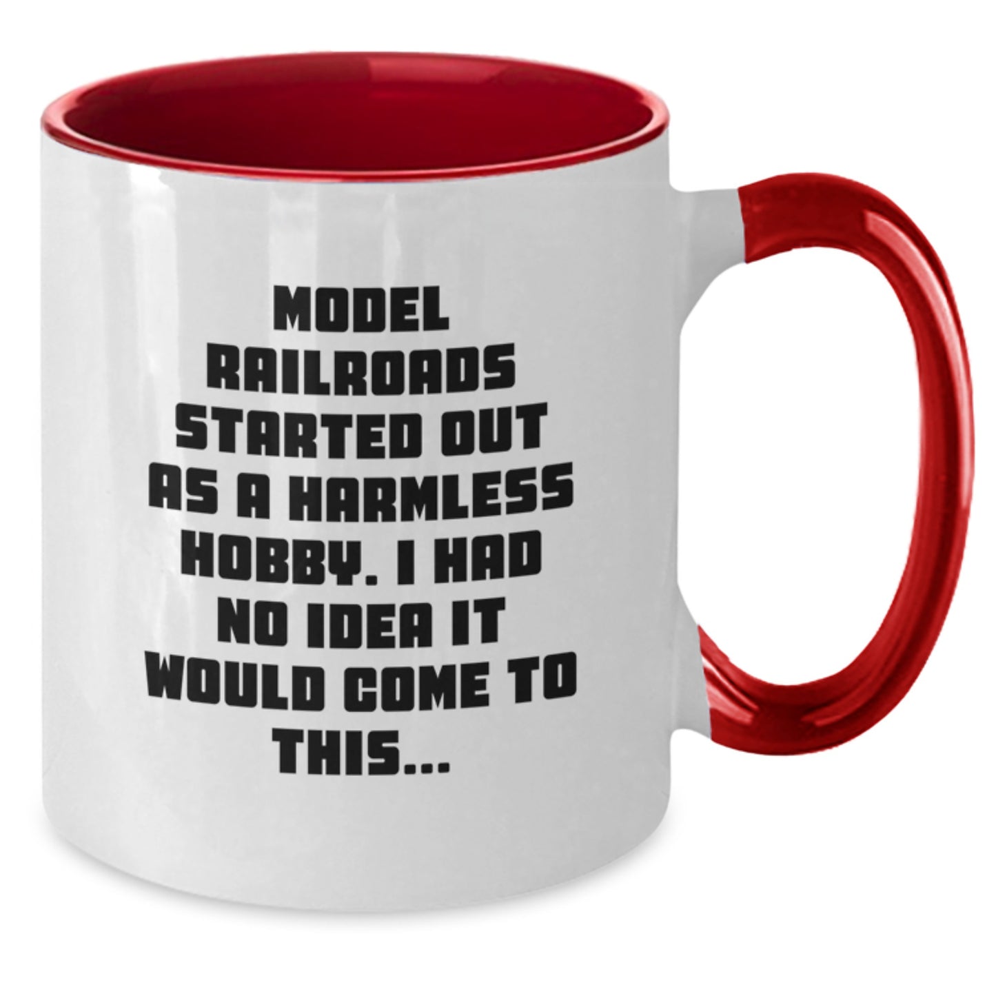Model Railroads Gifts from Friends - Two Tone Coffee Mug - Birthday Unique Delights - 'Model Railroads Started Out As A Harmless Hobby. I Had No Idea It Would Come To This...' Funny Quote - Additional