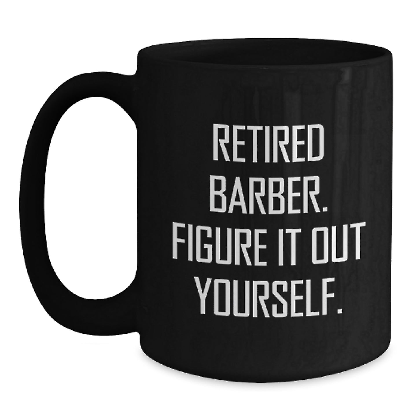 Funny Barber Gifts from Friends for Men Retired Barber Figure It Out Yourself Black Coffee Mug Graduation Unique - Main