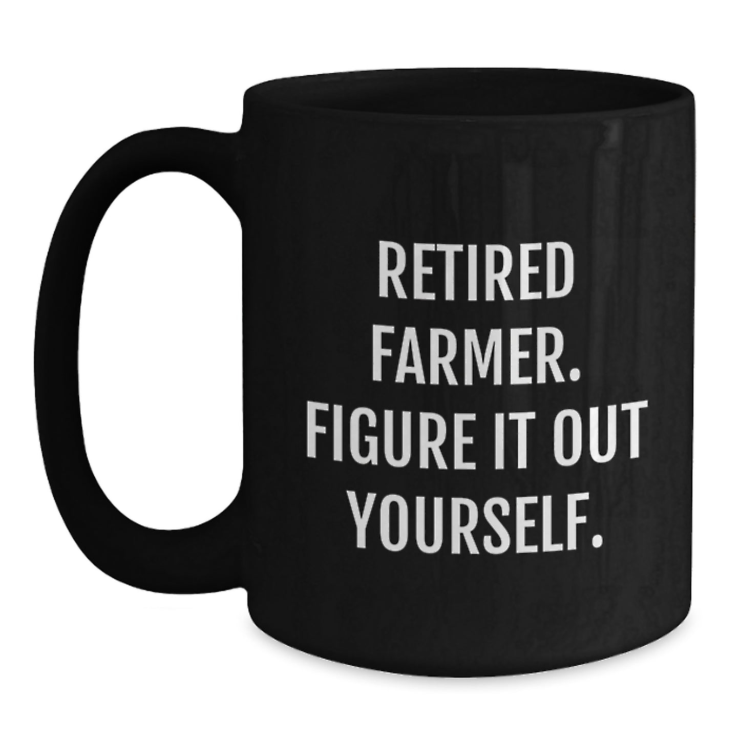 Funny Farmer Gifts for Men or Women - Black Coffee Mug, Retired Farmer Quote, Graduation Unique Gifts from Family or Friends - Main