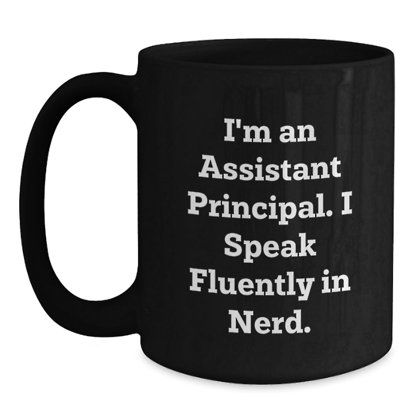 Funny Assistant Principal Gifts, 'I'm An Assistant Principal. I Speak Fluently In genius.' Black Coffee Mug for Graduation, Gifts from Friends to Assistant Principal - Main