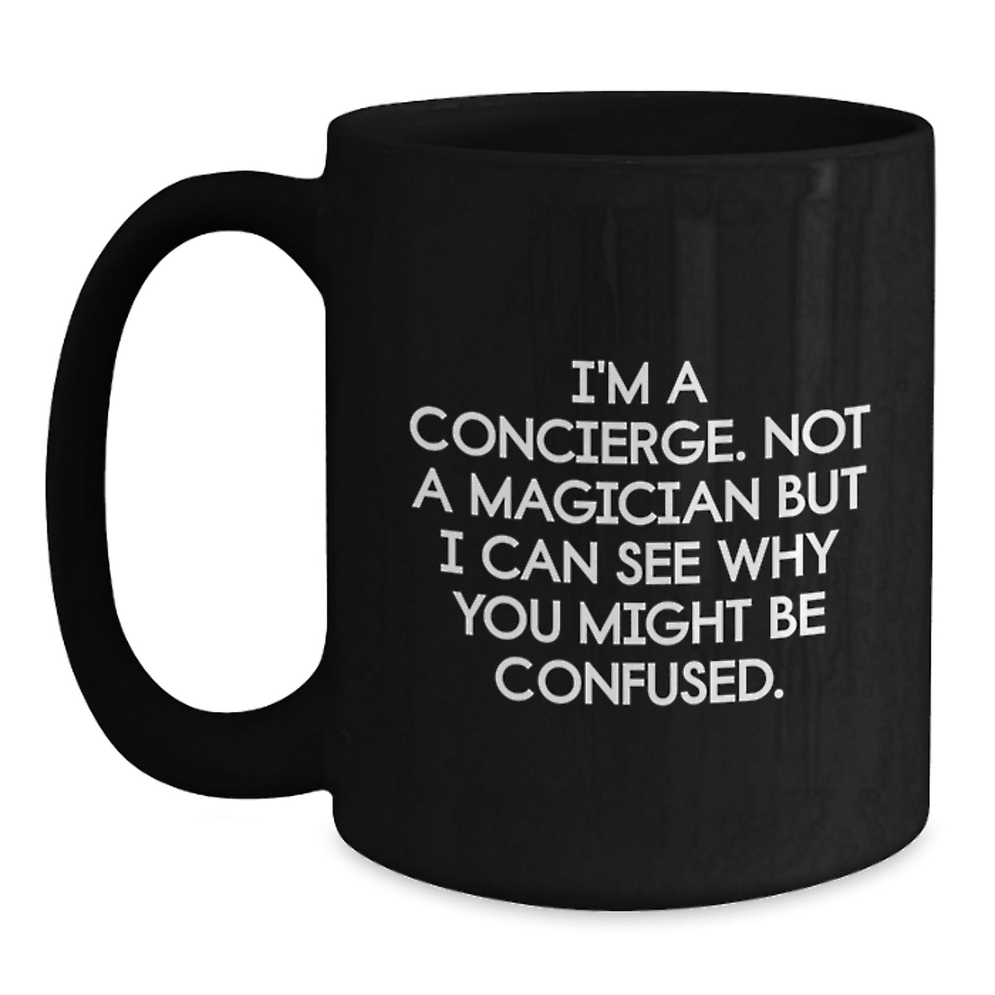 Concierge Gifts from Friends Unique Birthday Mugs I'm A Concierge Not A Magician But I Can See Why You Might Be Confused., Funny Black Coffee Mugs for Concierge, Gifts for Friends, Gifts from Family - Main
