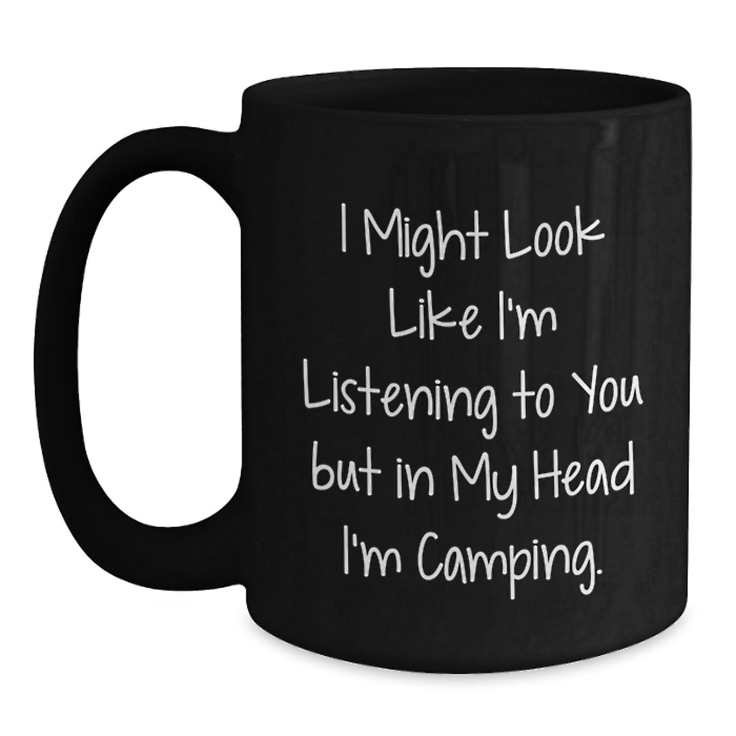 Funny Camping Gift for Graduates, 'I Might Look Like I'm Listening' Black Coffee Mug from Friends, Gifts for Men, Women, and Family - Main