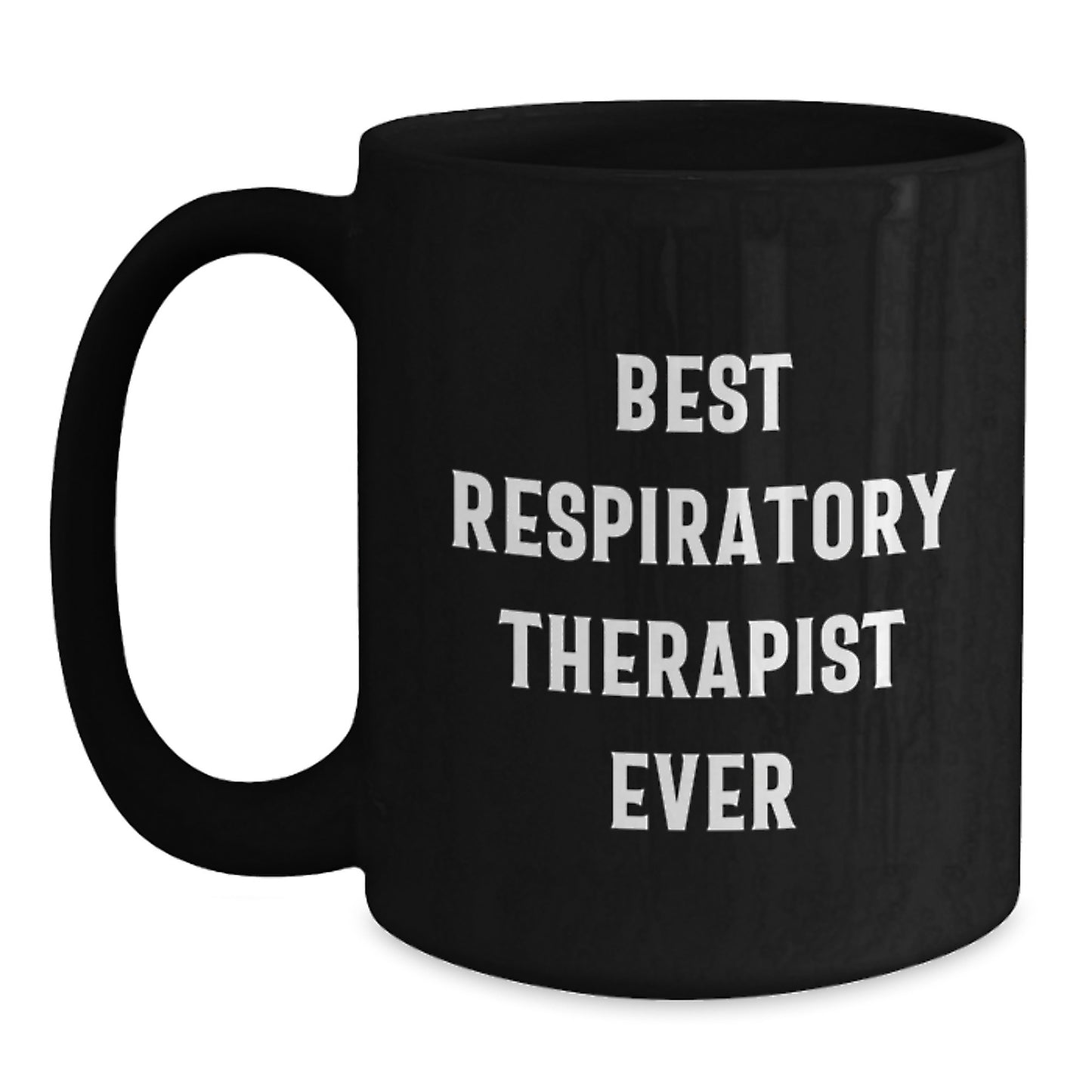 Funny Respiratory Therapist Gifts from Friends - Best Respiratory Therapist Ever Coffee Mug, Black, 11oz or 15oz, Microwave and Dishwasher Safe, Birthday Unique Gifts for Respiratory Therapist - Main