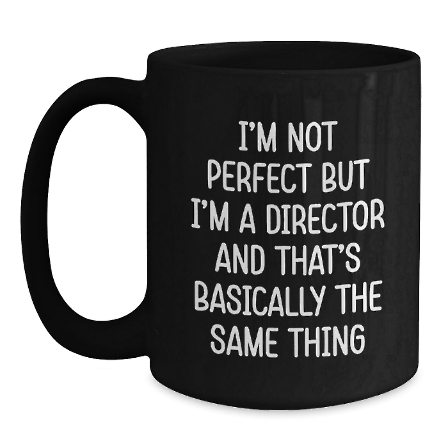 Funny Director Gifts from Friends - 'I'm Not Perfect But I'm A Director' Black Coffee Mug for Graduation, Unique Gifts for Directors, Men, Women, Coworkers, Family - Main