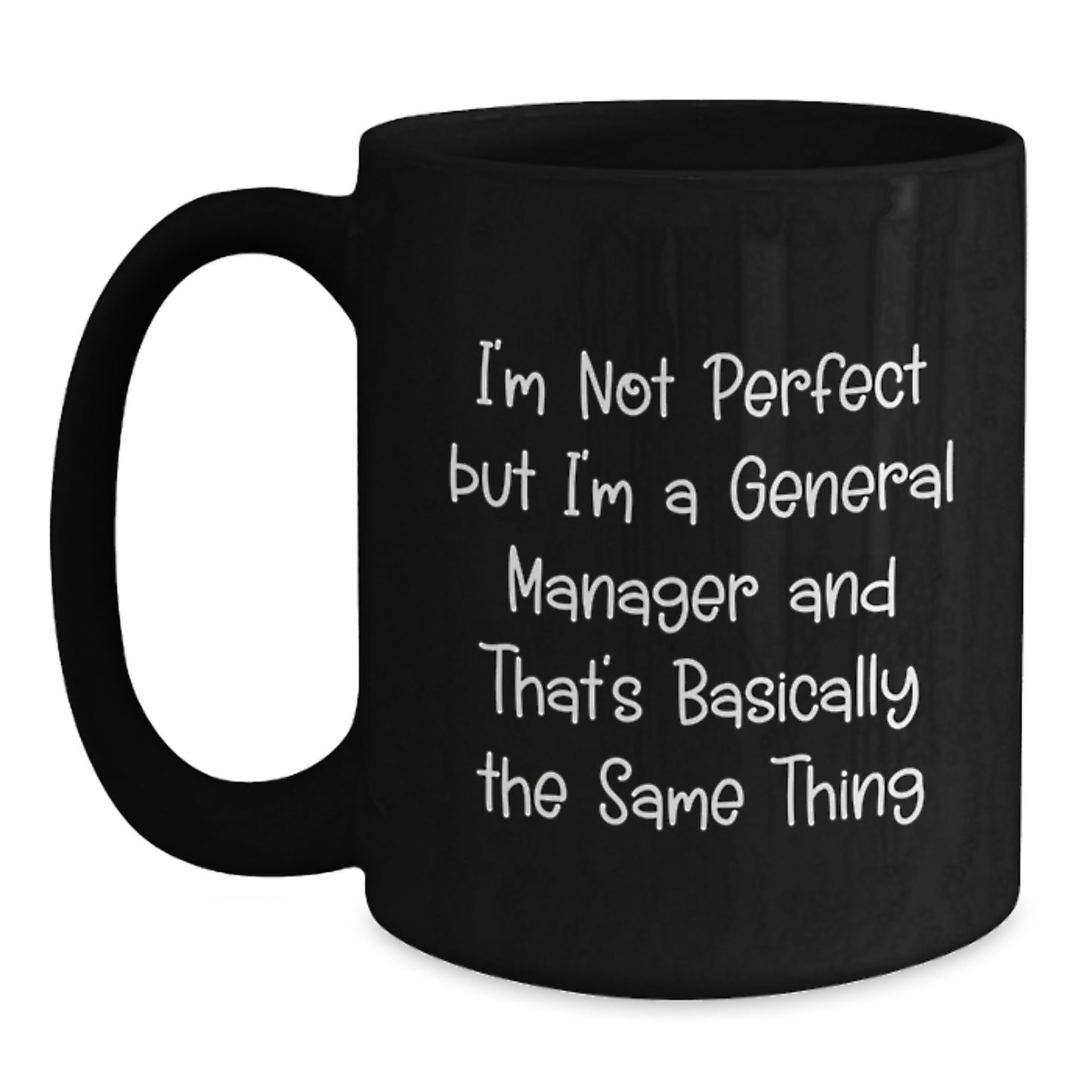 Funny General Manager Gifts for Her or Him, 'I'm Not Perfect But I'm A General Manager And That's Basically The Same Thing' Black Coffee Mug from Friends, Coworkers or Family for Graduation - Main