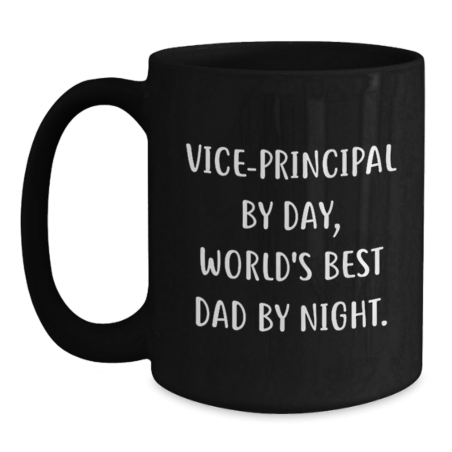 Vice-Principal Gifts, Funny Quotes, Graduation Unique Gifts from Mom, Black Coffee Mug for World's Best Dad by Night, 11oz or 15oz - Main