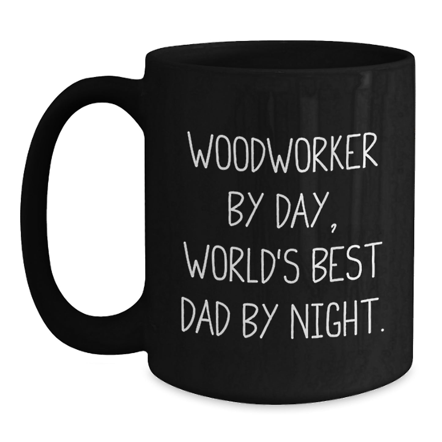 Woodworkers by Day, World's Best Dads by Night - Funny Graduation Gifts from Men to Woodworkers, 11oz or 15oz Black Coffee Mugs - Main