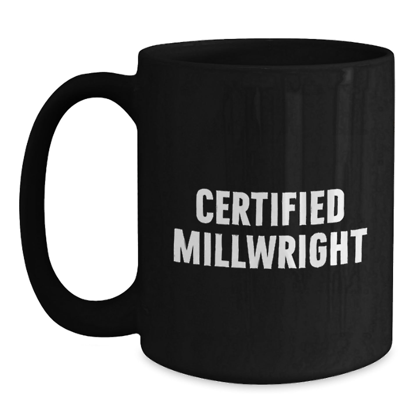 Gifts from Friends and Family for Millwright Certified, Funny Black Coffee Mug, Unique Graduation Gifts, Millwright Appreciation Mug - Main