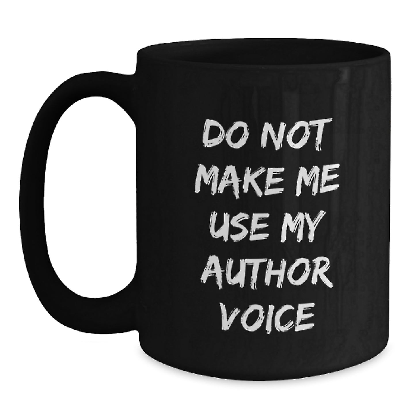 Author Gifts for Graduation - Funny Black Coffee Mug, 'Do Not Make Me Use My Author Voice' Quote, Gifts from Friends and Family, 11oz or 15oz Ceramic Mug - Main