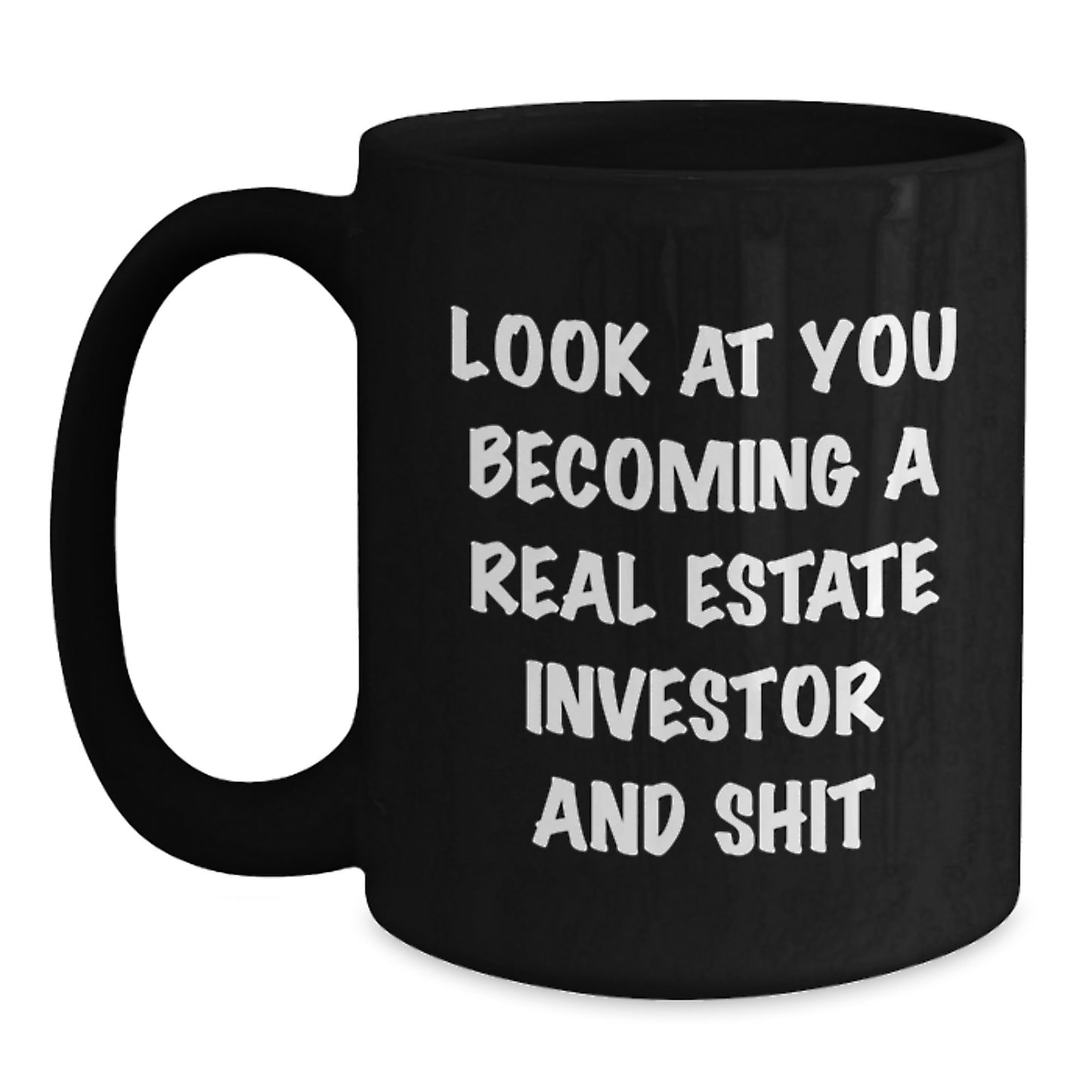 Real Estate Investor Funny Mug, Gifts from Friends, Look At You Becoming a Real Estate Investor and Shit, Black 11oz or 15oz Coffee Mug, Birthday Unique Gifts for Real Estate Investors - Main