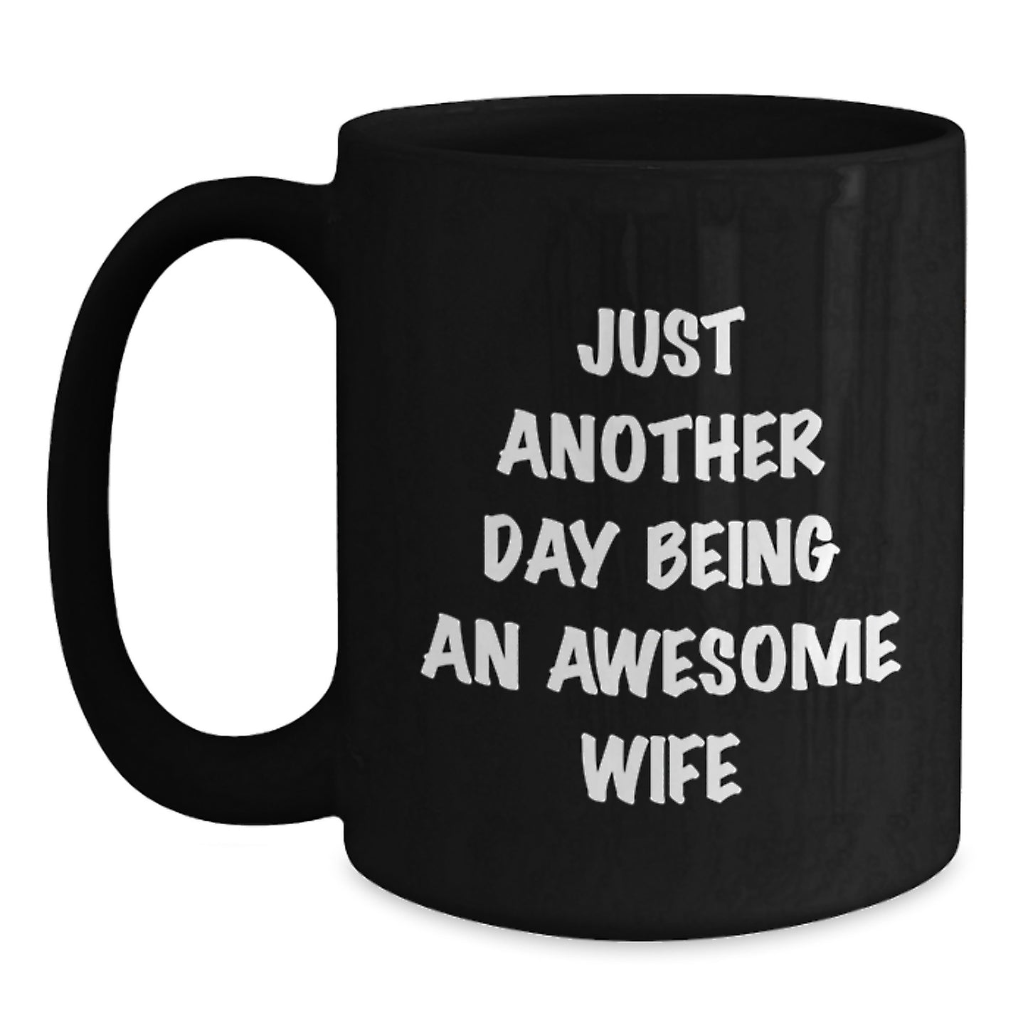 Funny Wife Gifts, Just Another Day Being An Awesome Wife Black Coffee Mug, Graduation Unique Gifts from Family for Wife, 11oz or 15oz Microwave and Dishwasher Safe - Main