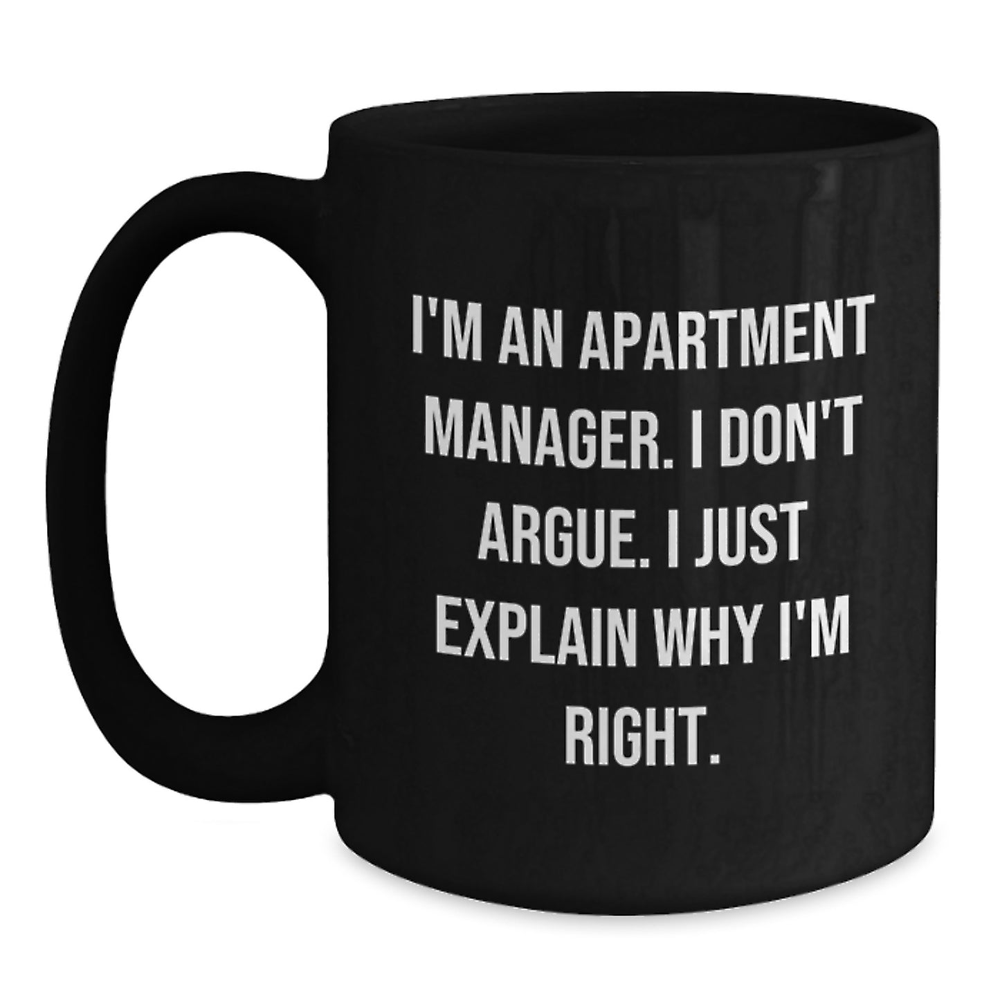Funny Apartment Manager Birthday Unique Gifts from Friends - I'm Right, Ceramic Black Coffee Mug, 11oz or 15oz, Microwave and Dishwasher Safe - Main