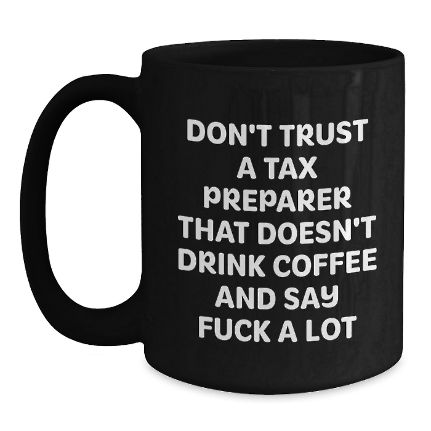 Funny Tax Preparer Gifts from Men for Tax Preparer, Say 'F--k a Lot' Black Coffee Mug, Graduation Unique Gifts - Main