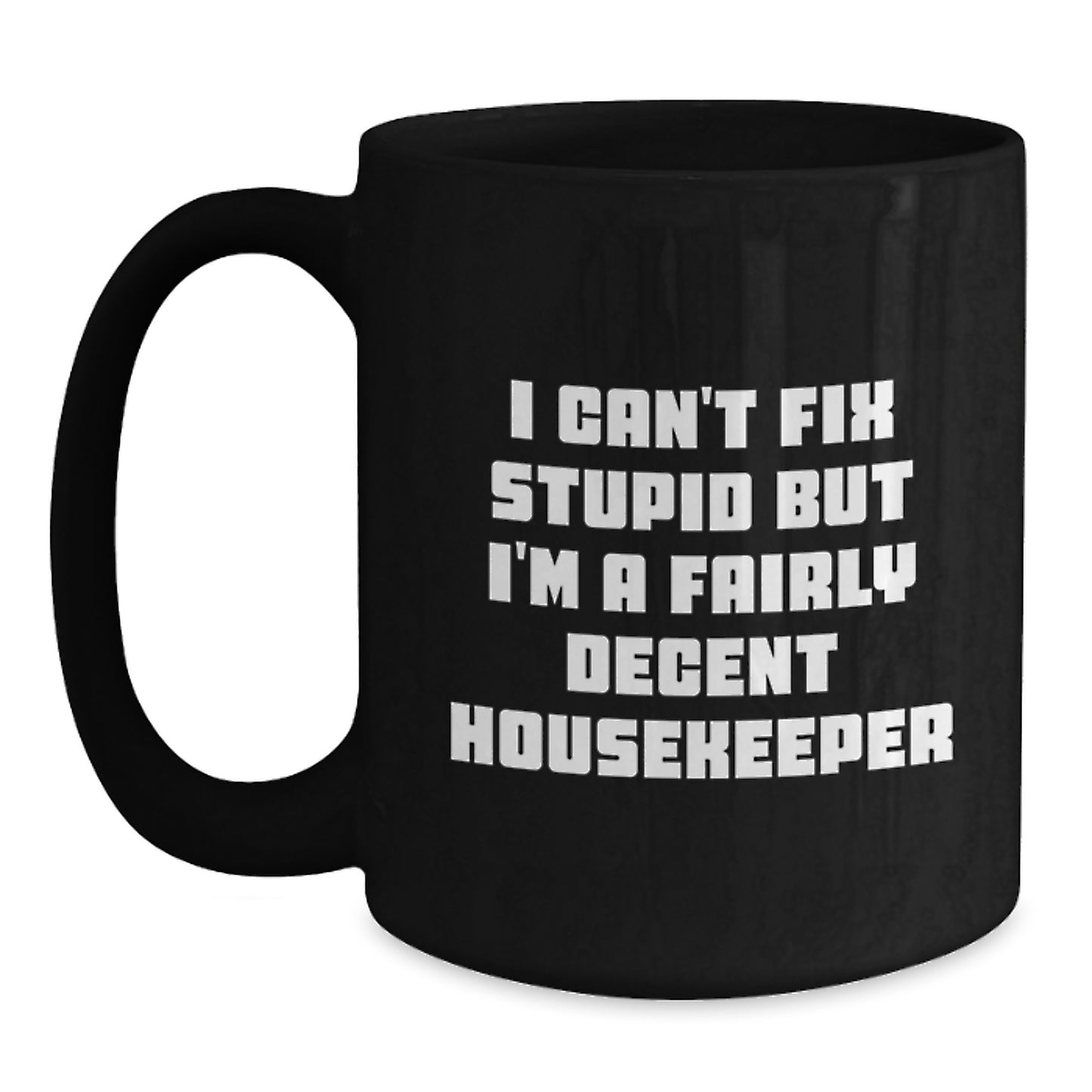 Funny Housekeeper Gifts for Her - I'm A Fairly Decent Housekeeper Black Coffee Mug, Birthday Unique Presents for Coworkers, Friends, Family - Main